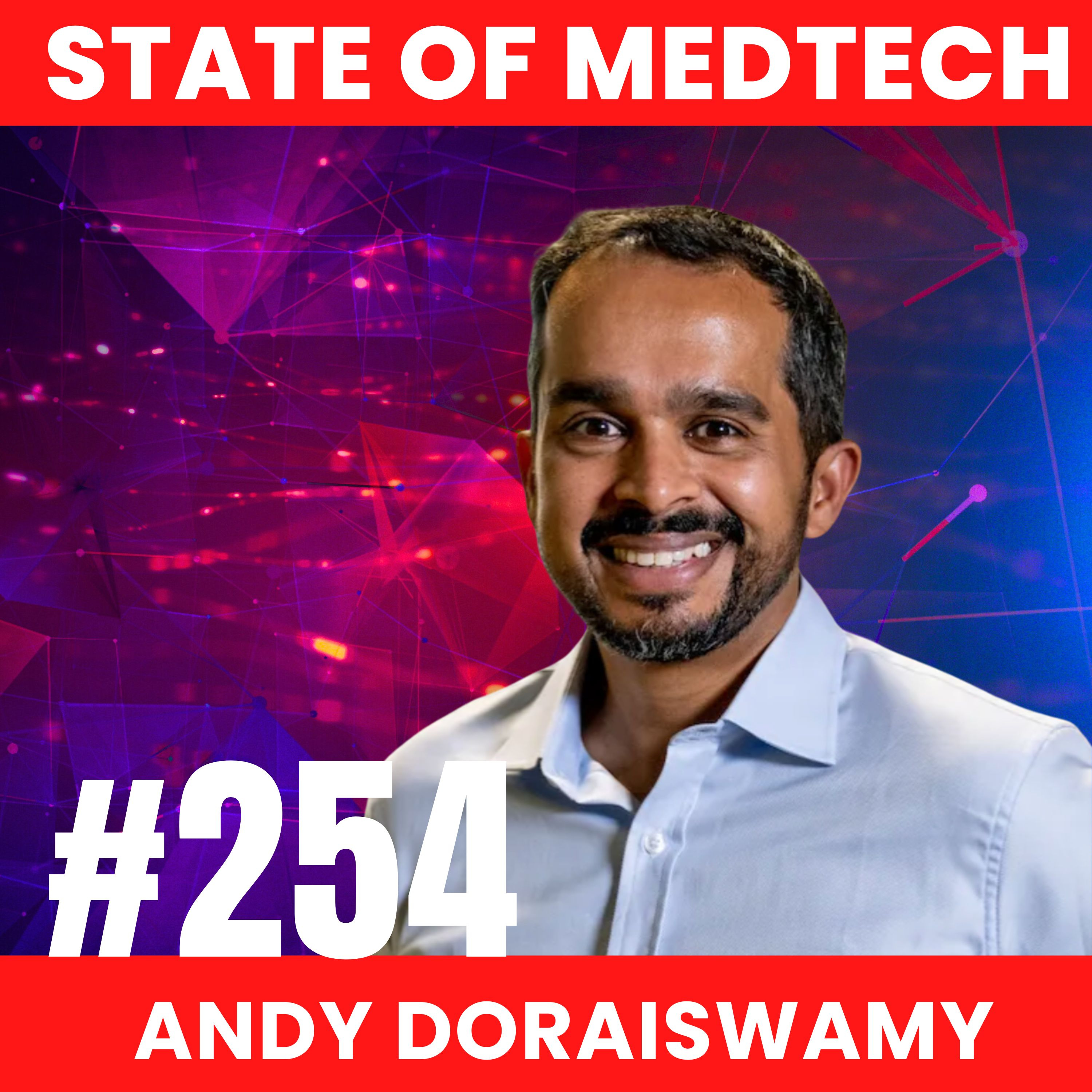 254. Revolutionizing Lymphedema Care: The Koya Medical Story with CEO & Founder Andy Doraiswamy  episode artwork