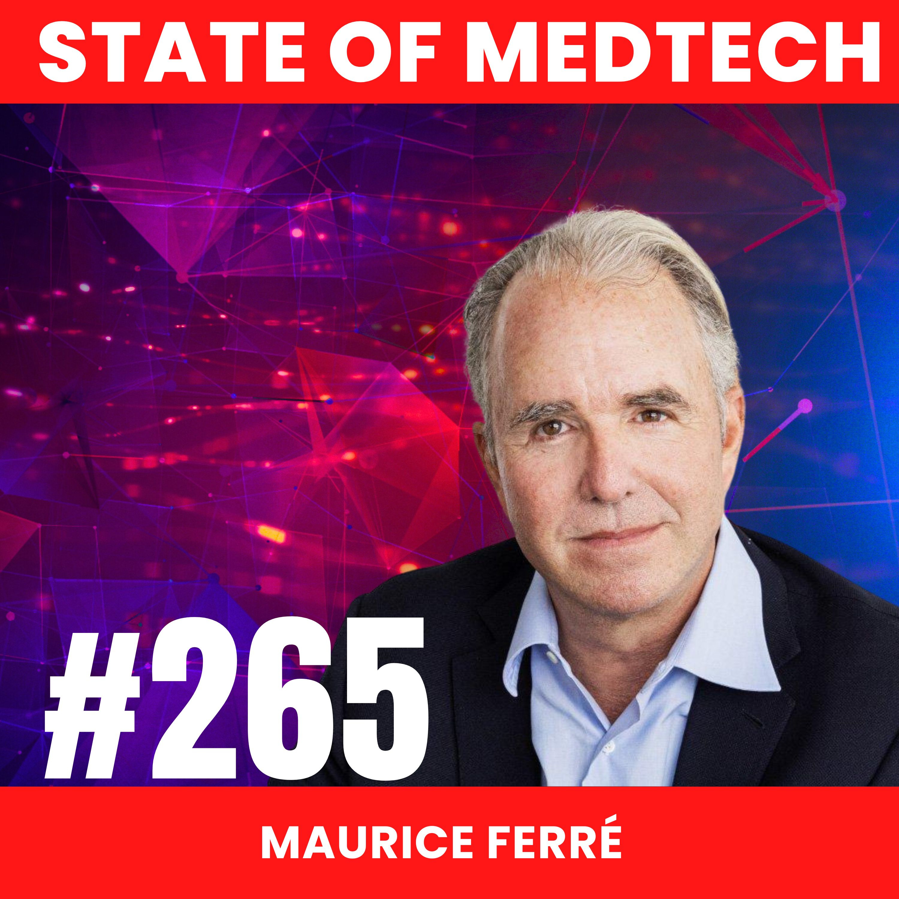 265. The Mako Surgical Story with Founder Maurice R. Ferré, MD  episode artwork