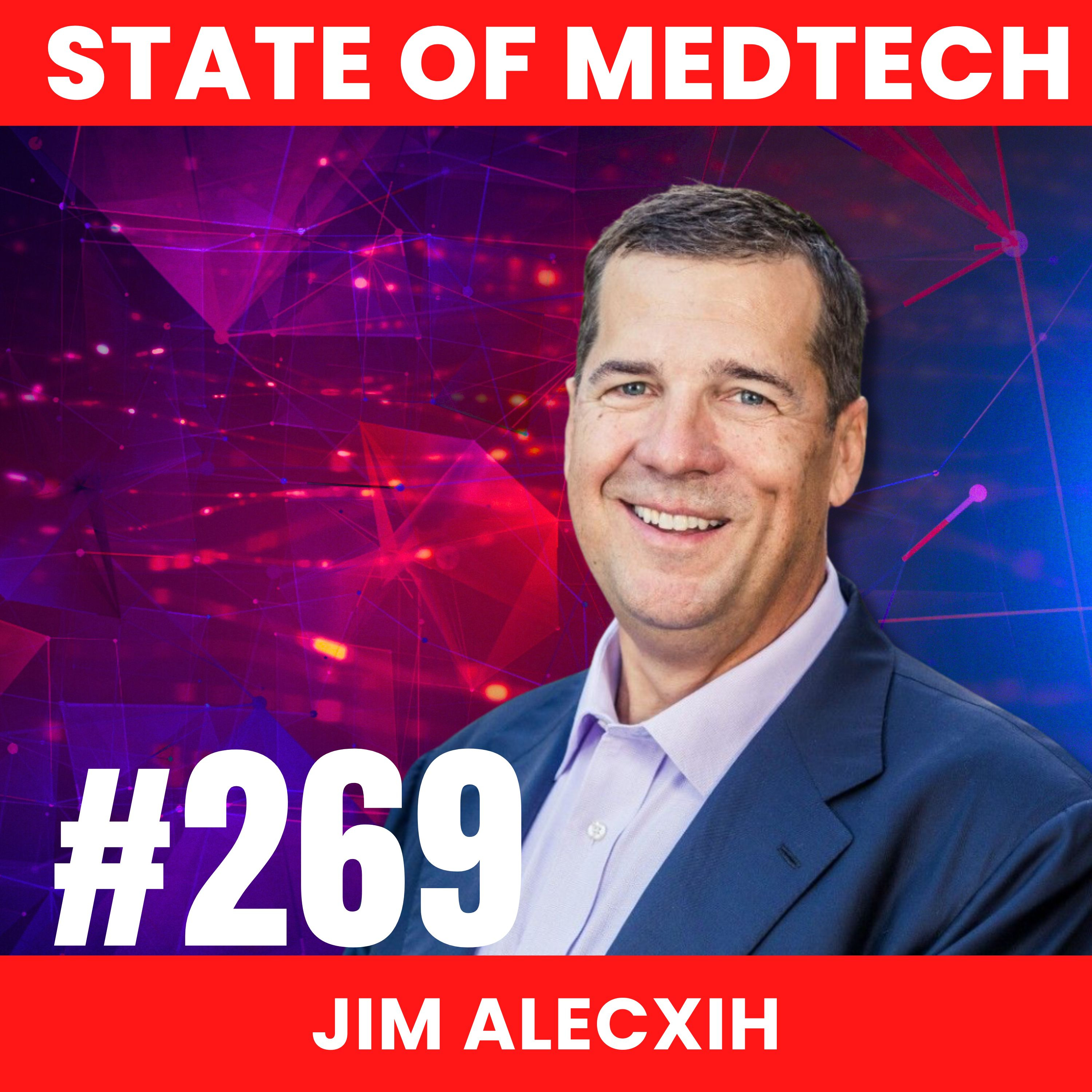 269. Jim Alecxih on Tailoring Your Value Prop to the Surgeon episode artwork