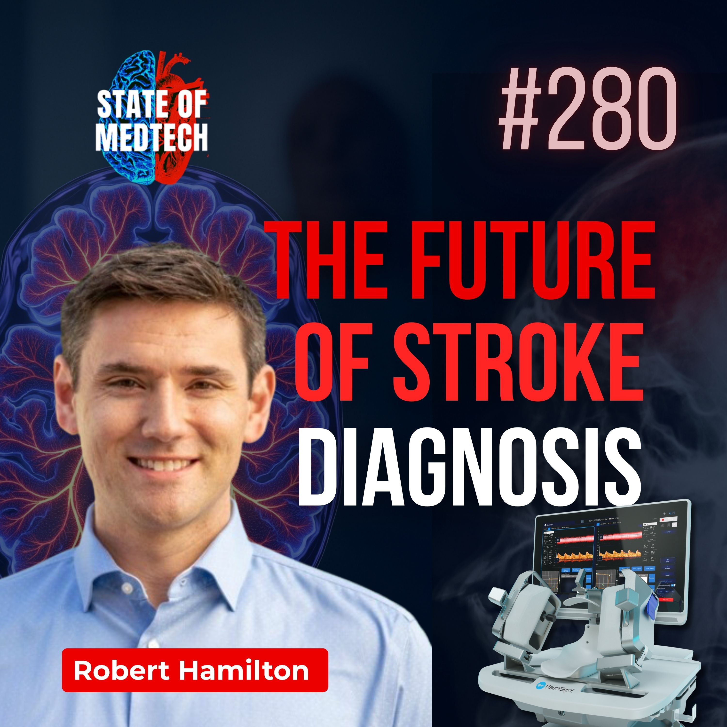 280. The Future of Stroke Diagnosis: Robert Hamilton on NeuraSignal’s Mission to End Missed Strokes episode artwork