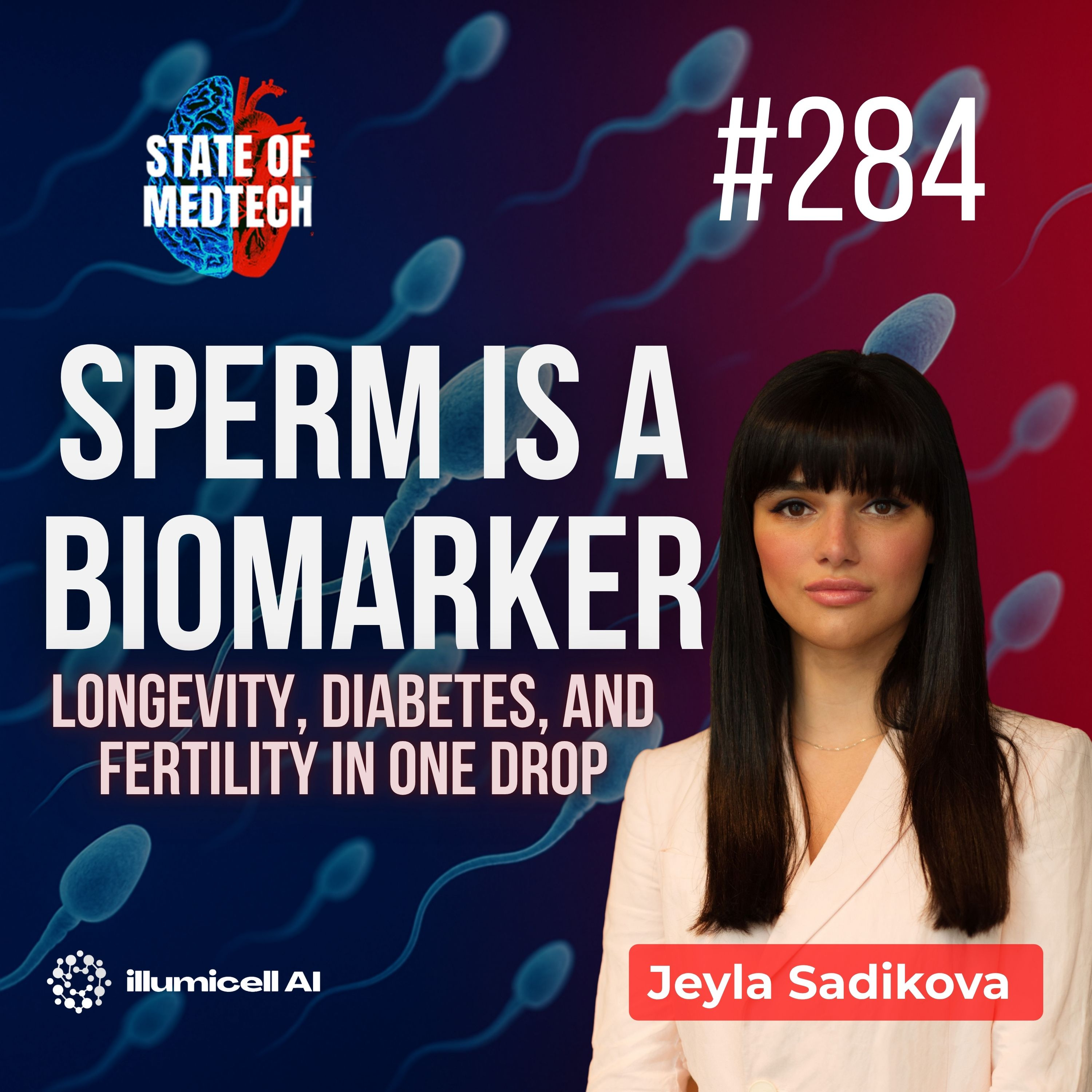 284. AI in Fertility: Illumicell’s Bold Bet on Sperm, Longevity & Preventative Health