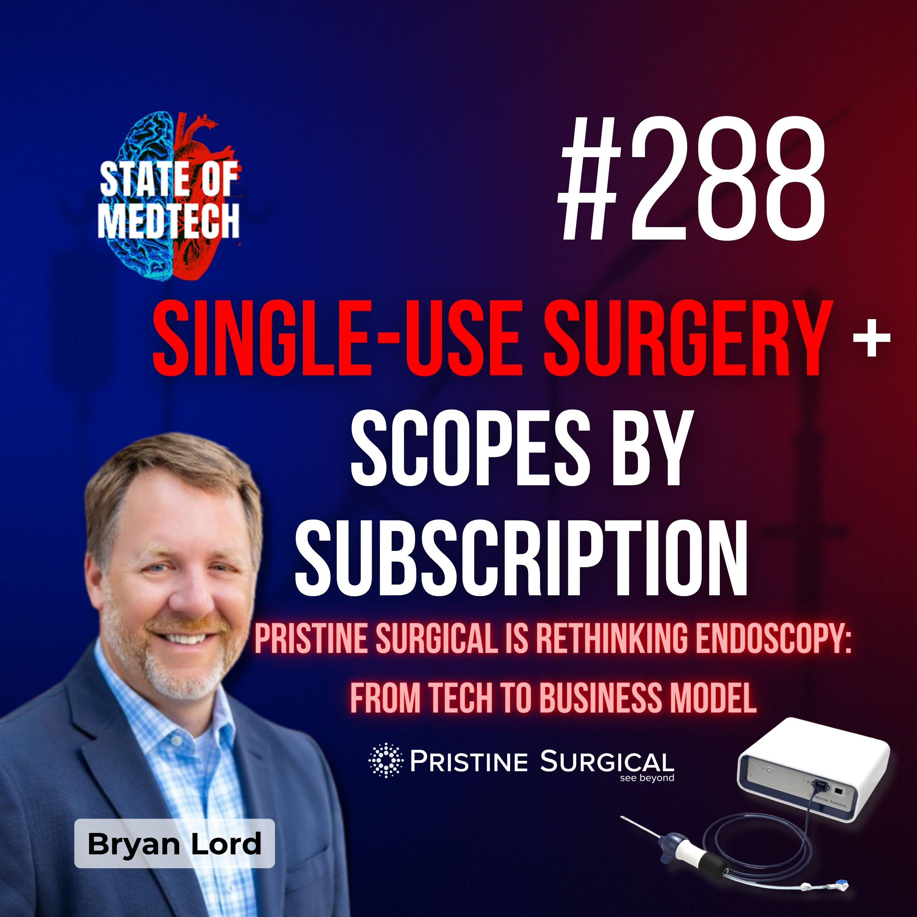288. How Pristine Surgical Is Disrupting Endoscopy with Single Use + Subscription Models episode artwork
