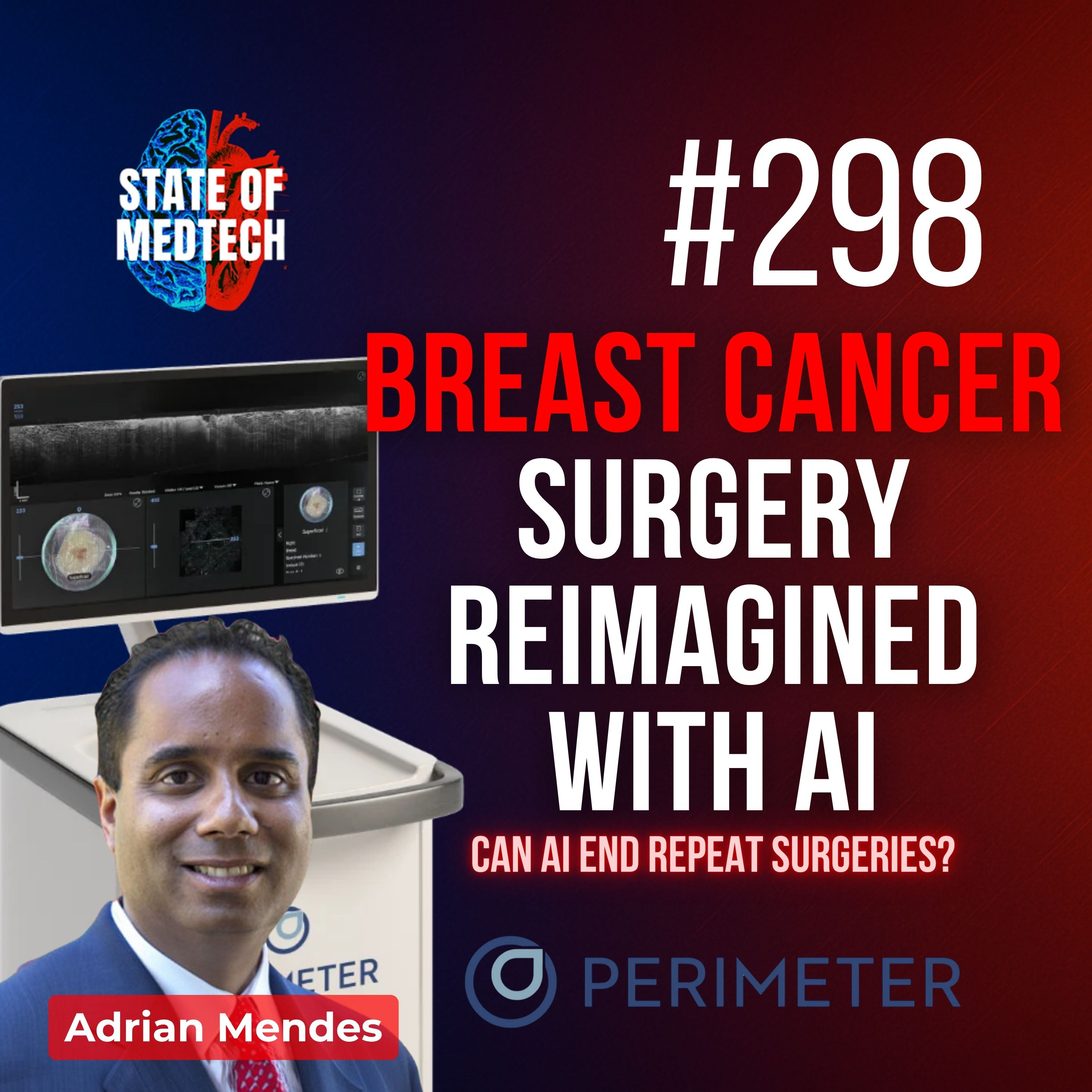 298. Breast Cancer: Perimeter Medical’s AI Platform Slashes Re-Excisions and Costs in Breast Cancer Treatment episode artwork