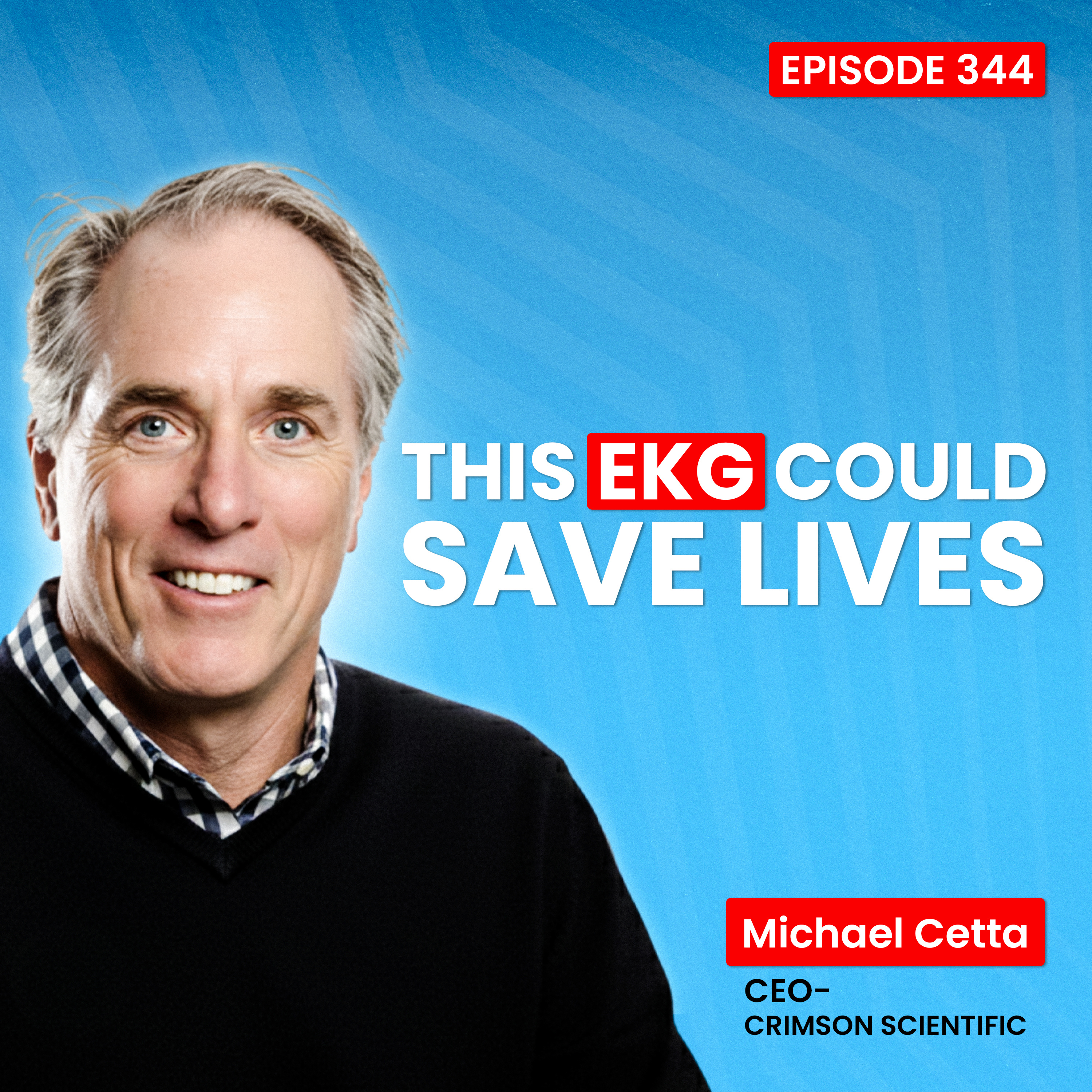 344. Cardiology: Reinventing the EKG: A Conversation with Crimson Scientific Founders Dr. Michael Cetta & Mark Zachary. episode artwork