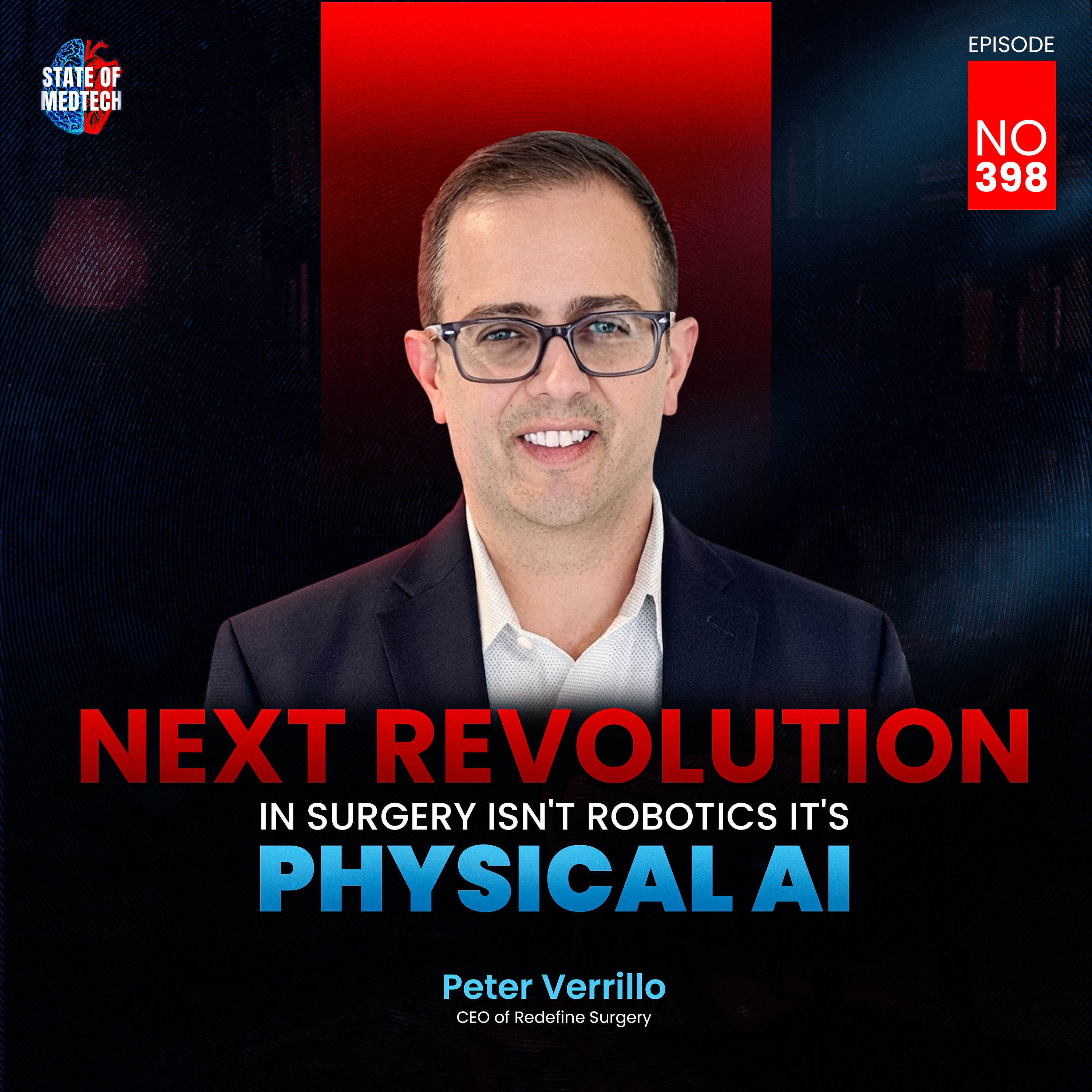 398. Physical AI: The AI Platform That Could Transform Open Surgery with Peter Verrillo, CEO of Redefine Surgery episode artwork