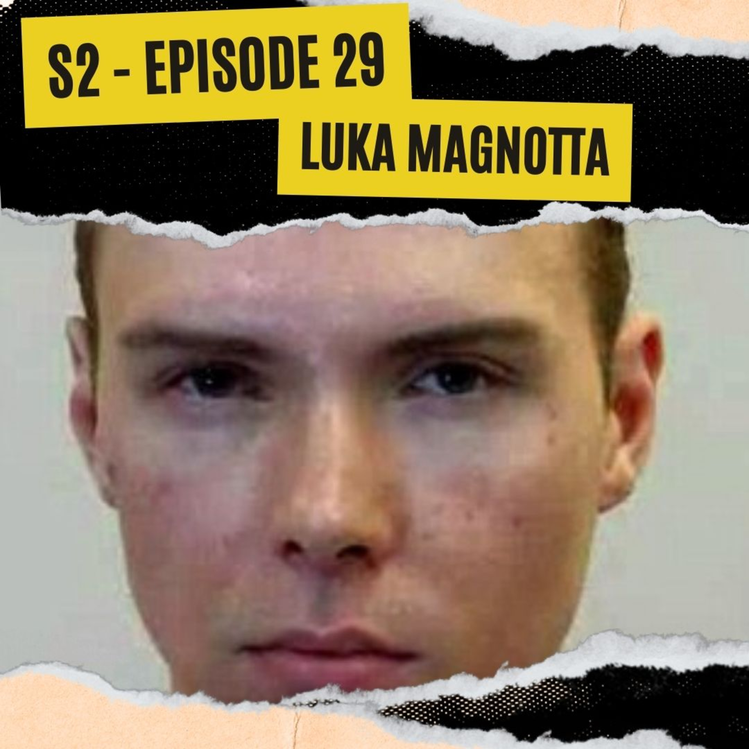EPISODE 29: LUKA MAGNOTTA