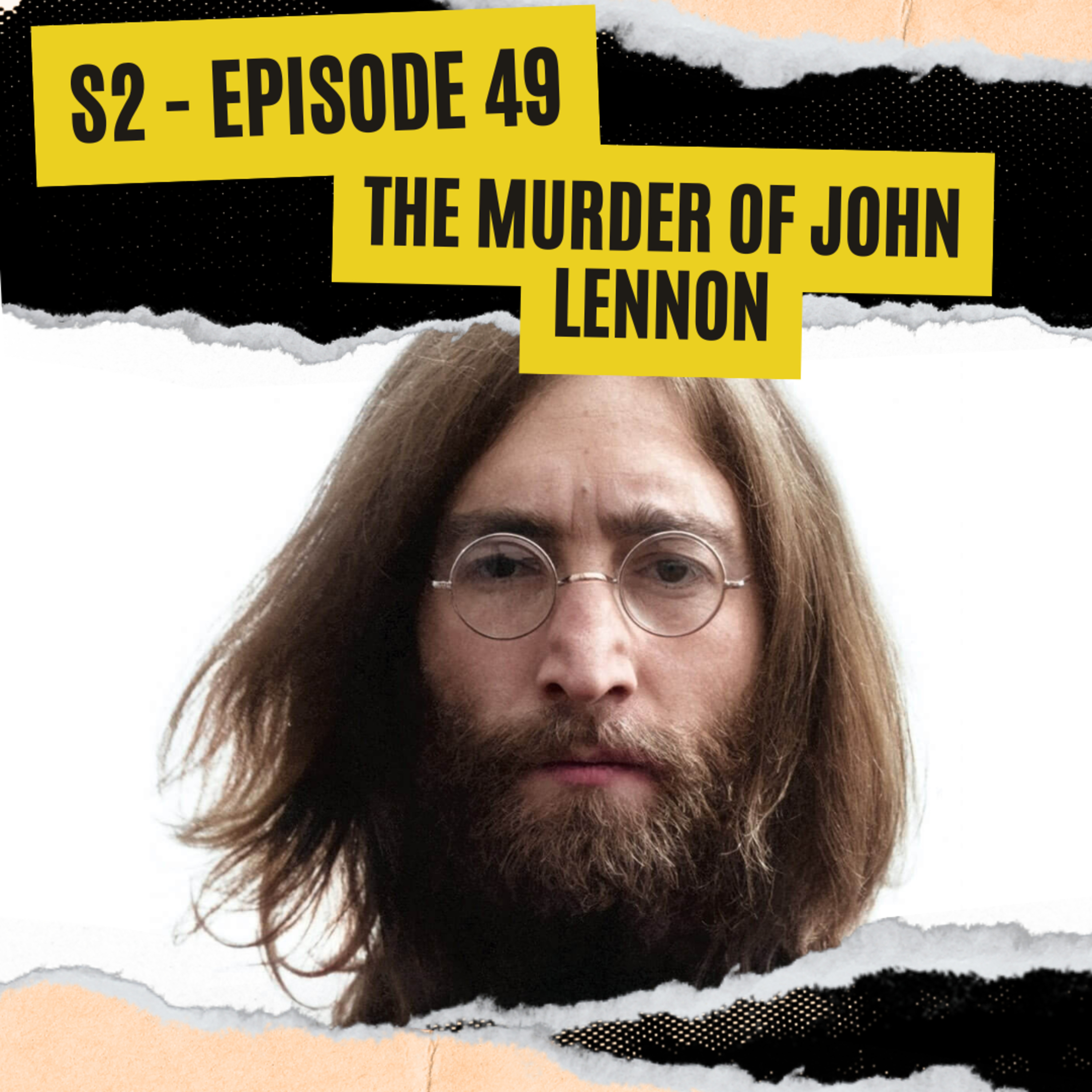 EPISODE 49: THE MURDER OF JOHN LENNON