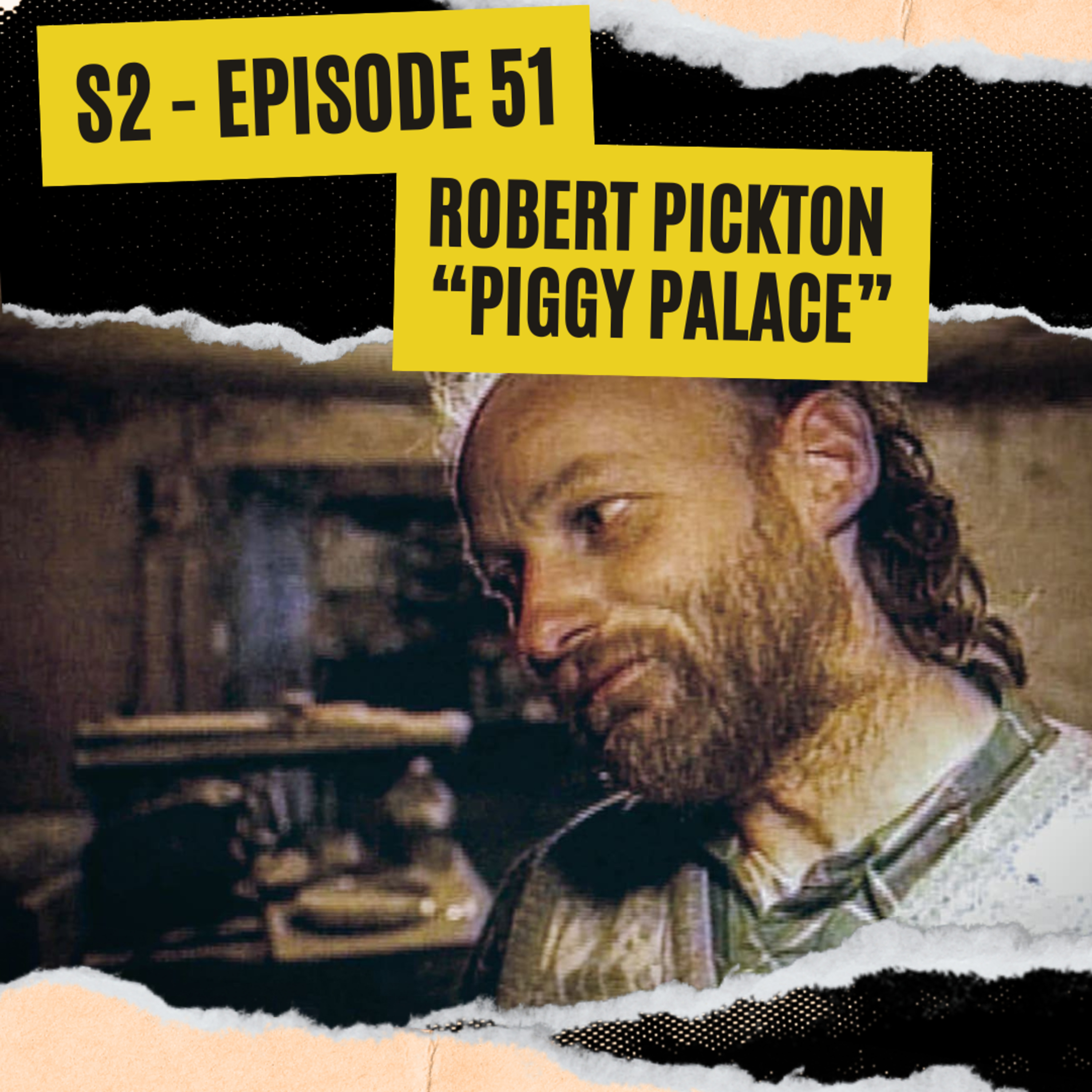EPISODE 51: ROBERT PICKTON "PIGGY PALACE"
