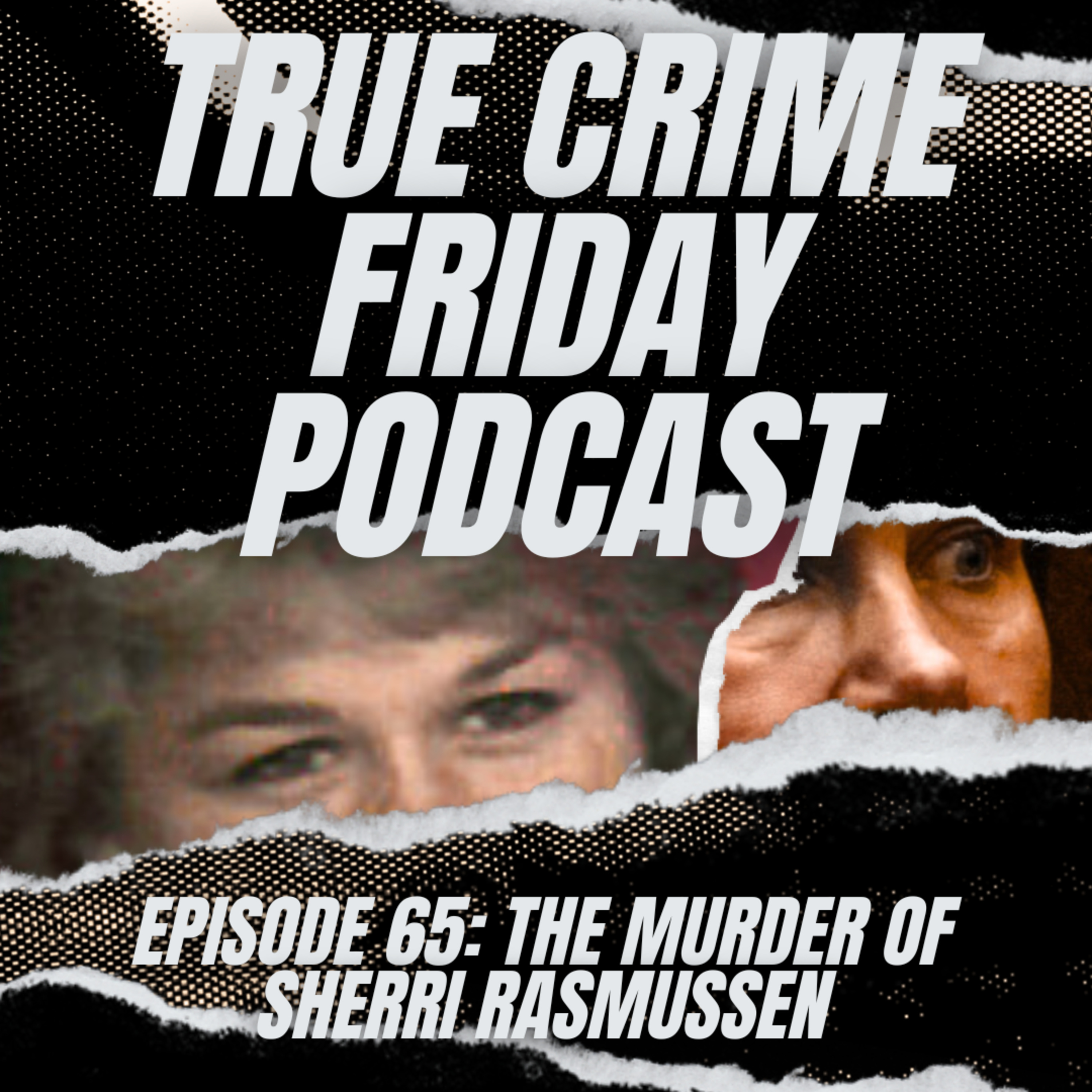 EPISODE 65: THE MURDER OF SHERRI RASMUSSEN *22 YEAR COLD CASE*