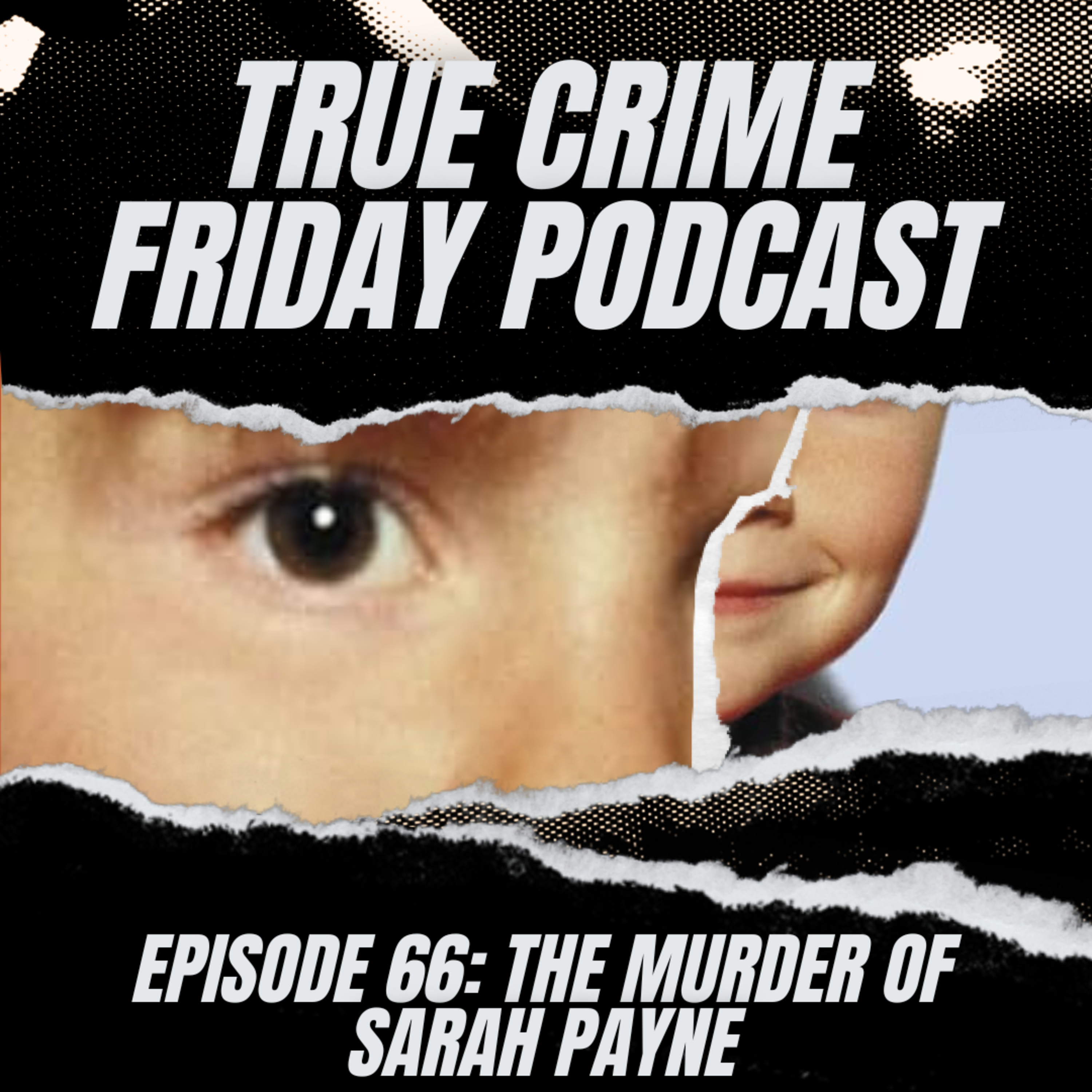 EPISODE 66: THE MURDER OF SARAH PAYNE