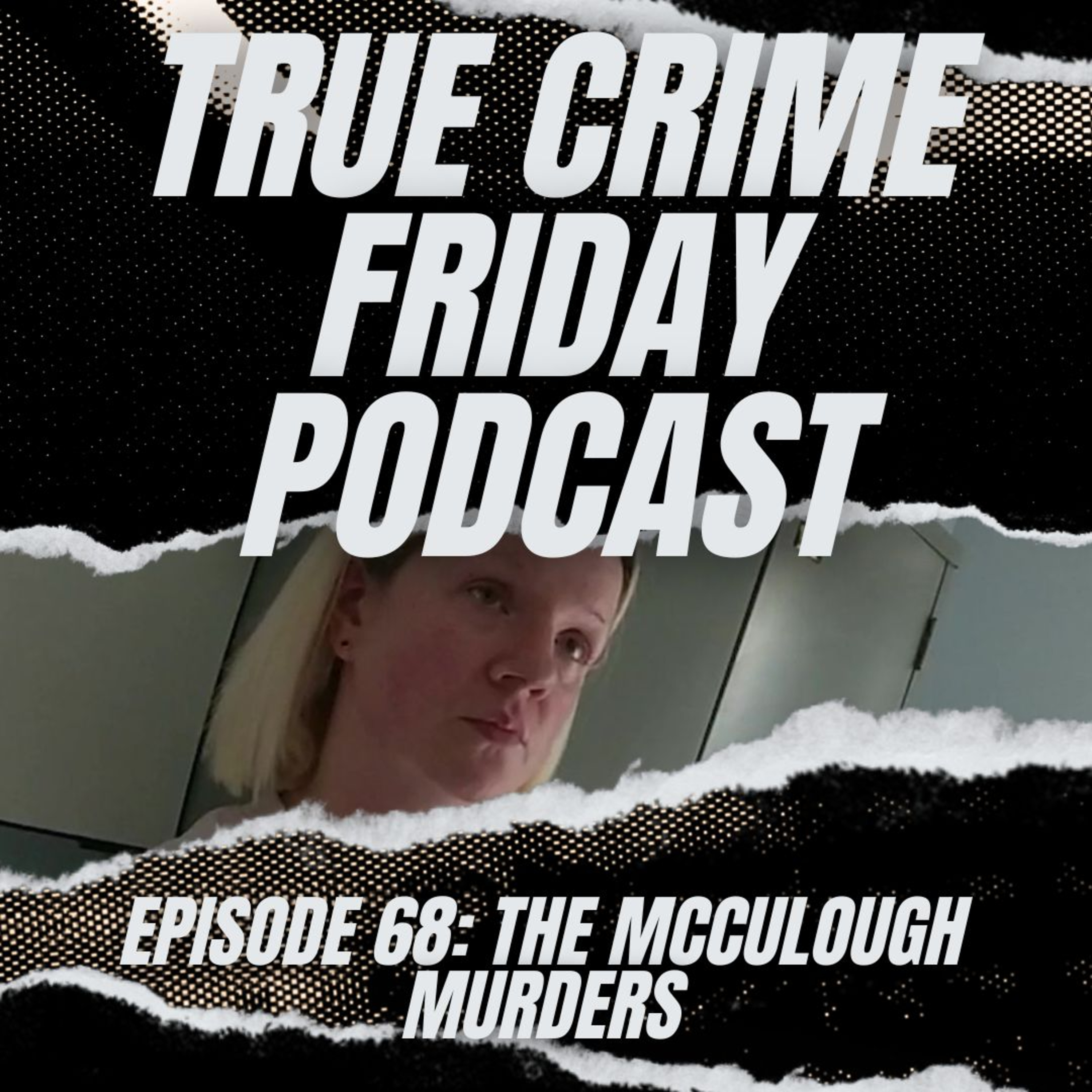 EPISODE 68: THE MCCULOUGH MURDERS