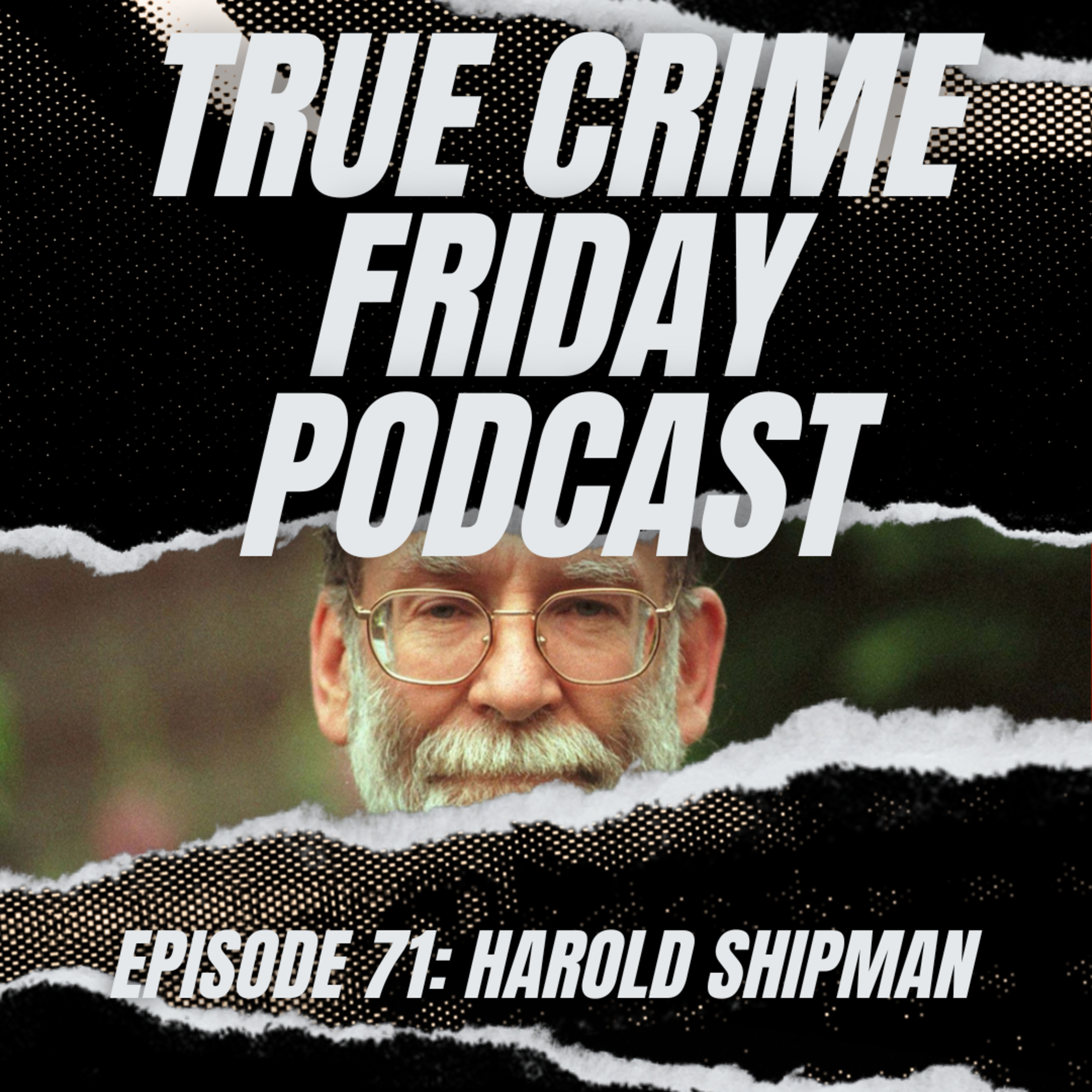 EPISODE 71: HAROLD SHIPMAN