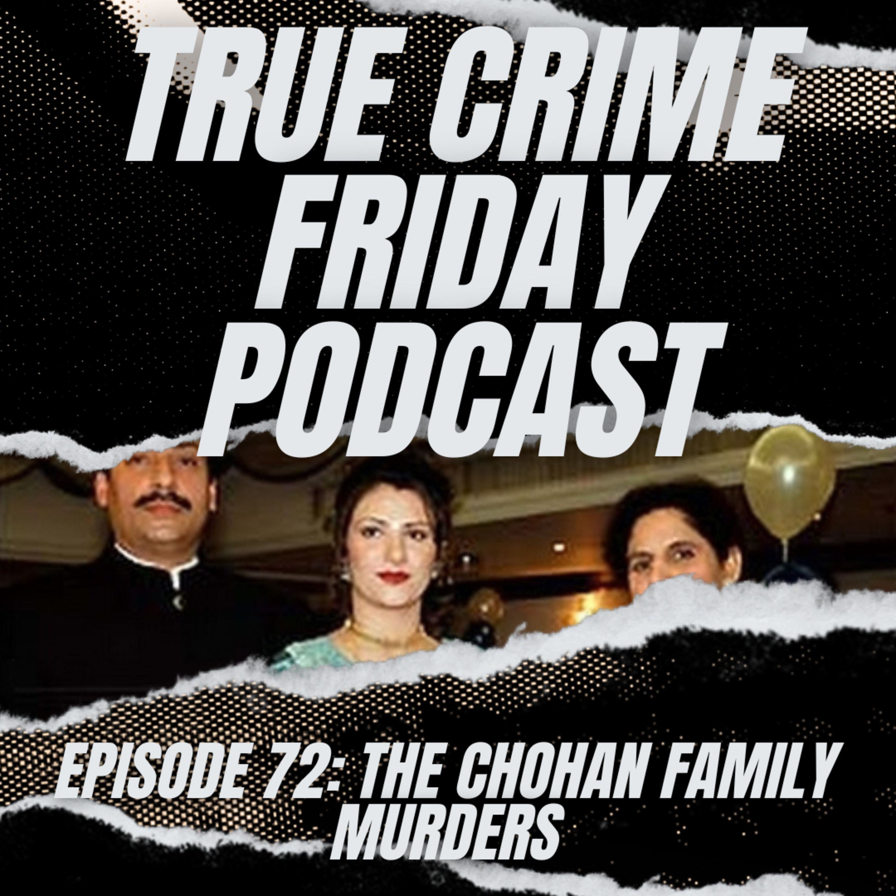 EPISODE 72: THE CHOHAN FAMILY MURDERS
