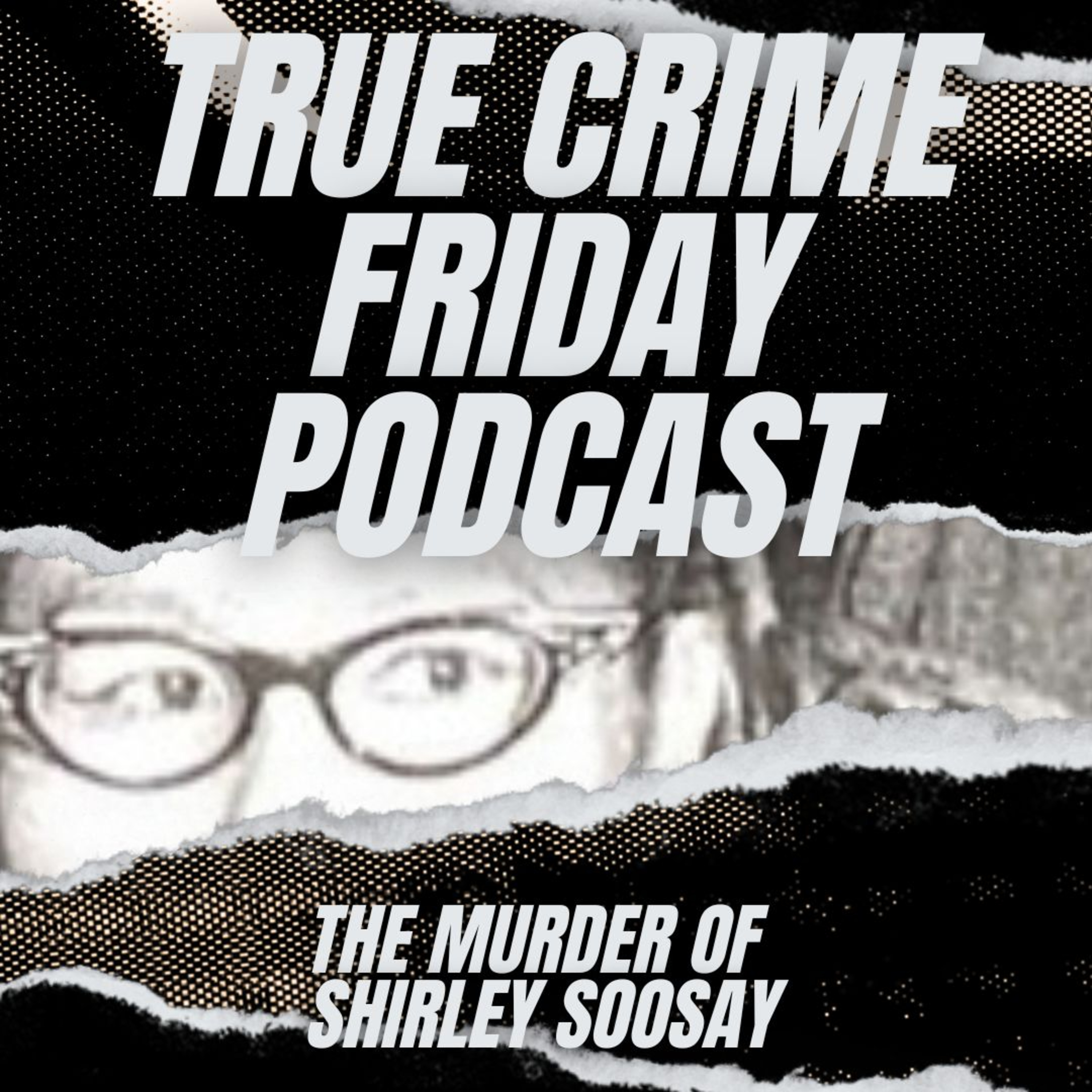 EPISODE 80: THE MURDER OF SHIRLEY SOOSAY