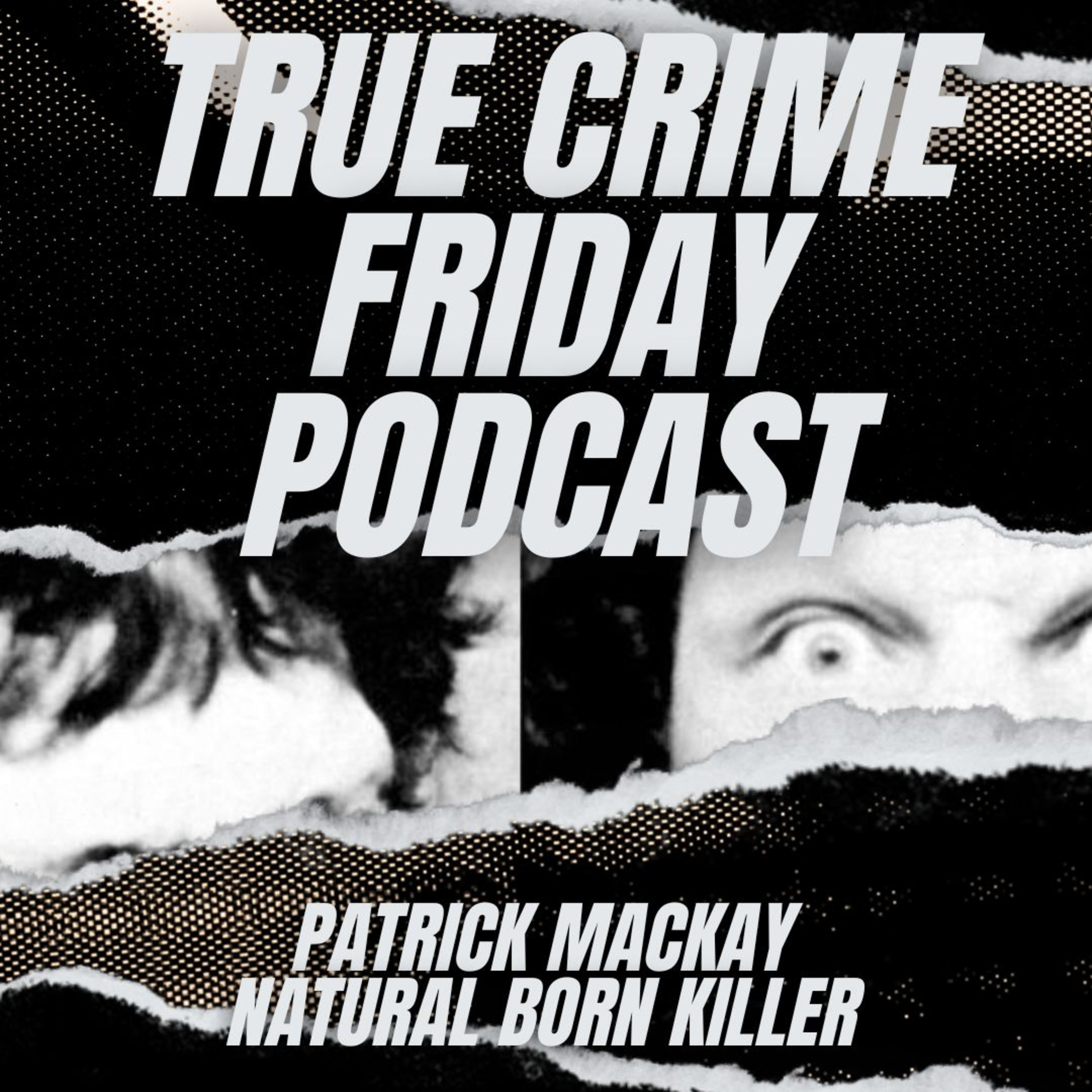 EPISODE 83: PATRICK MACKAY
