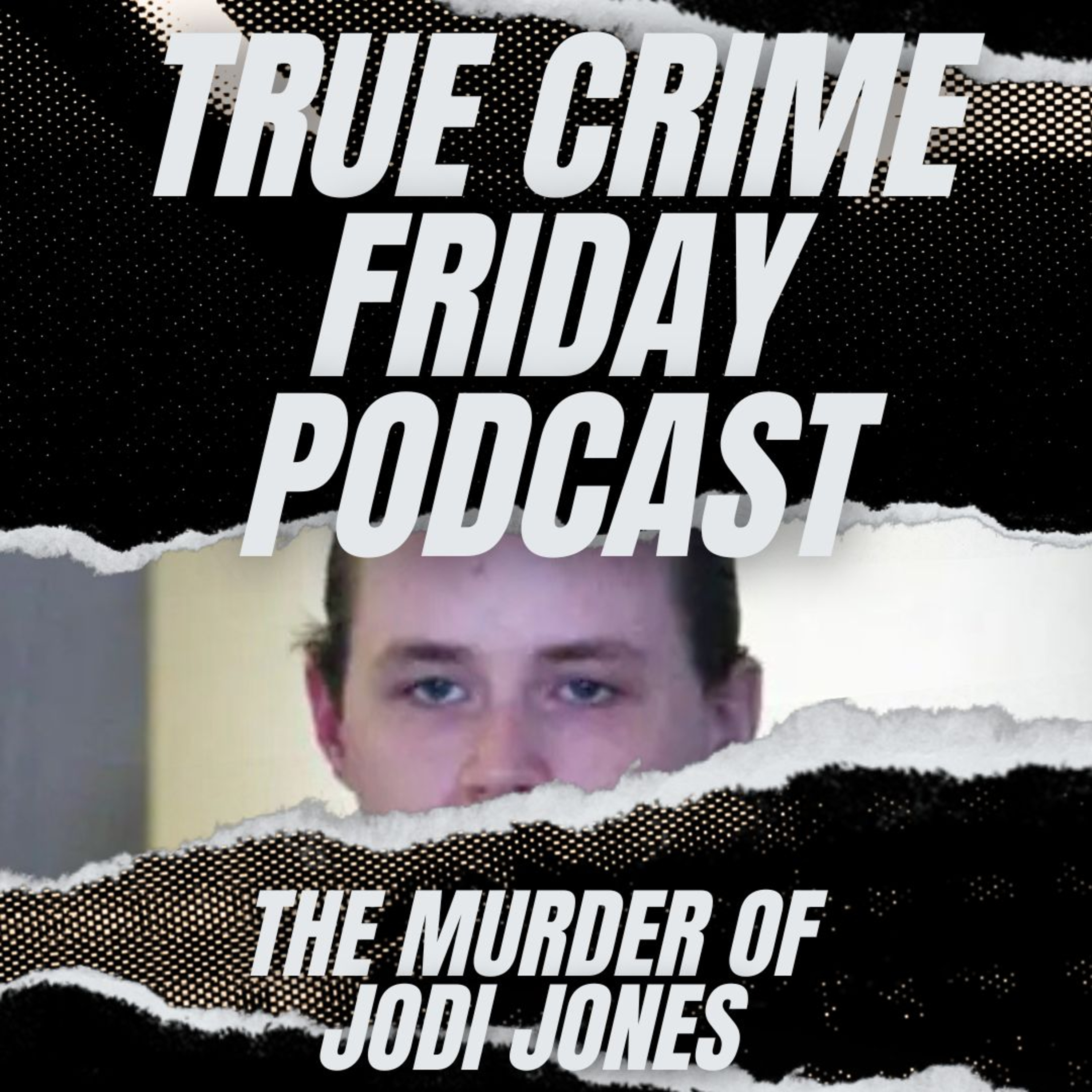 EPISODE 85: THE MURDER OF JODI JONES