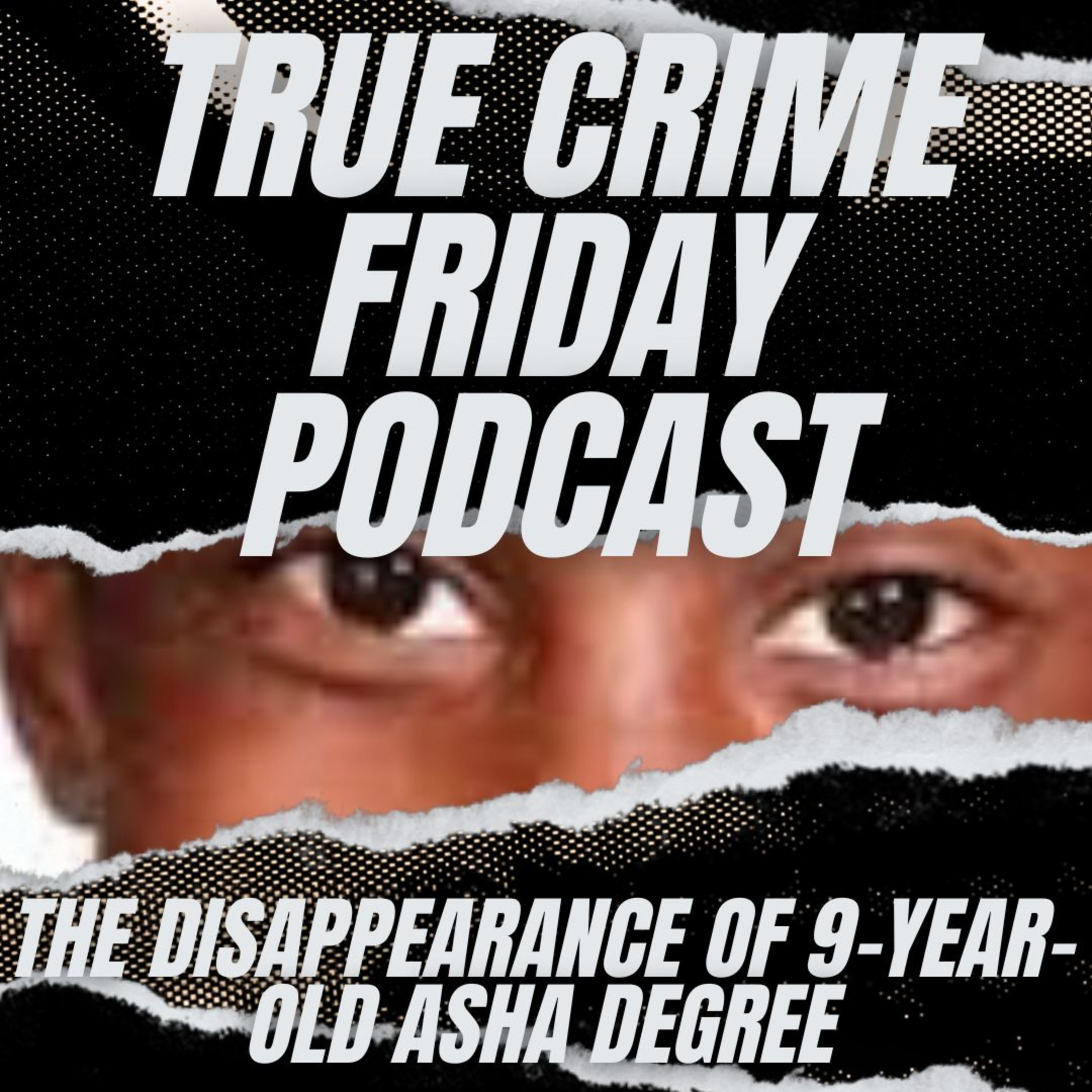 EPISODE 91: THE DISAPPEARANCE OF ASHA DEGREE