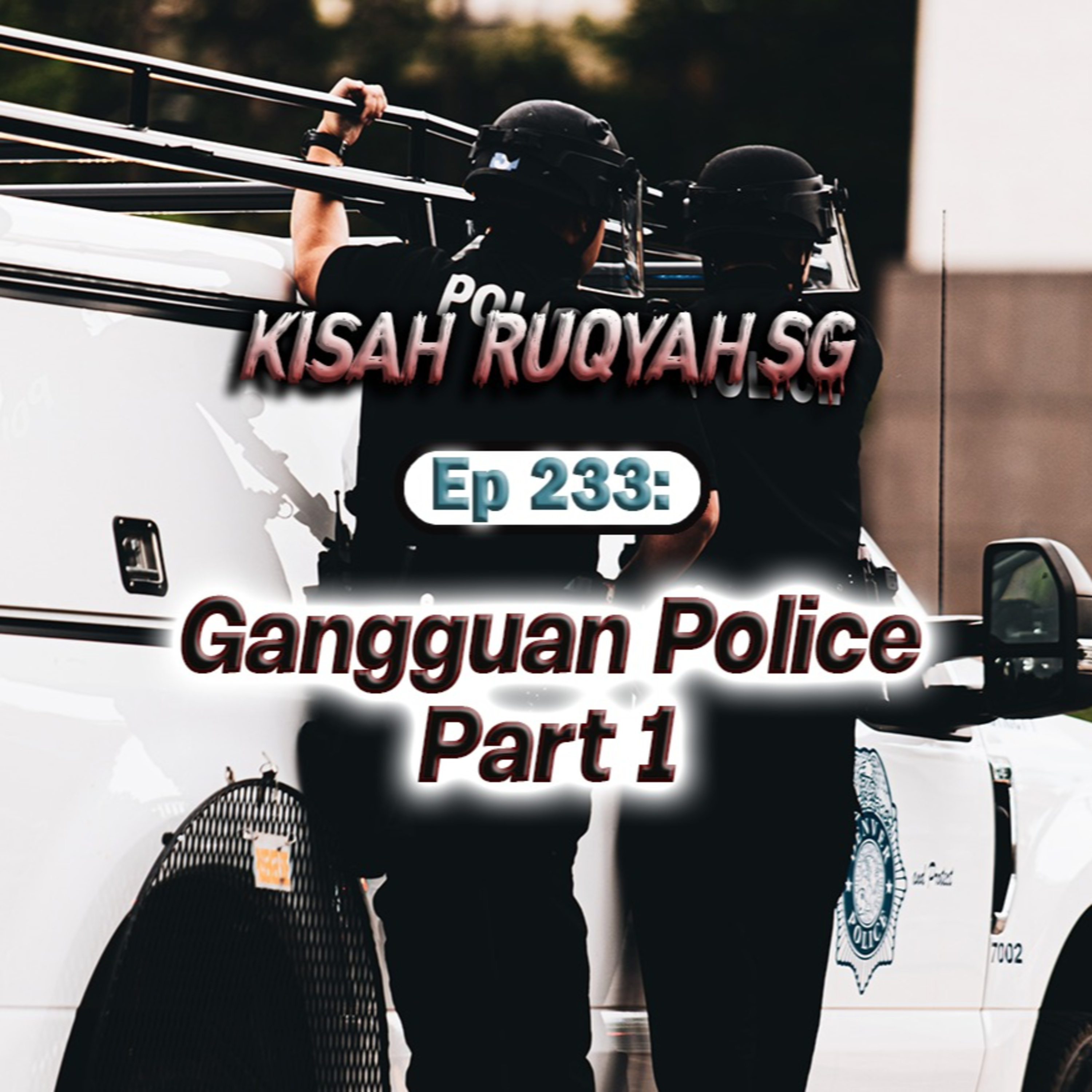 Ep 233: Gangguan Police Part 1 (Warning: kisah seram ahead) episode artwork
