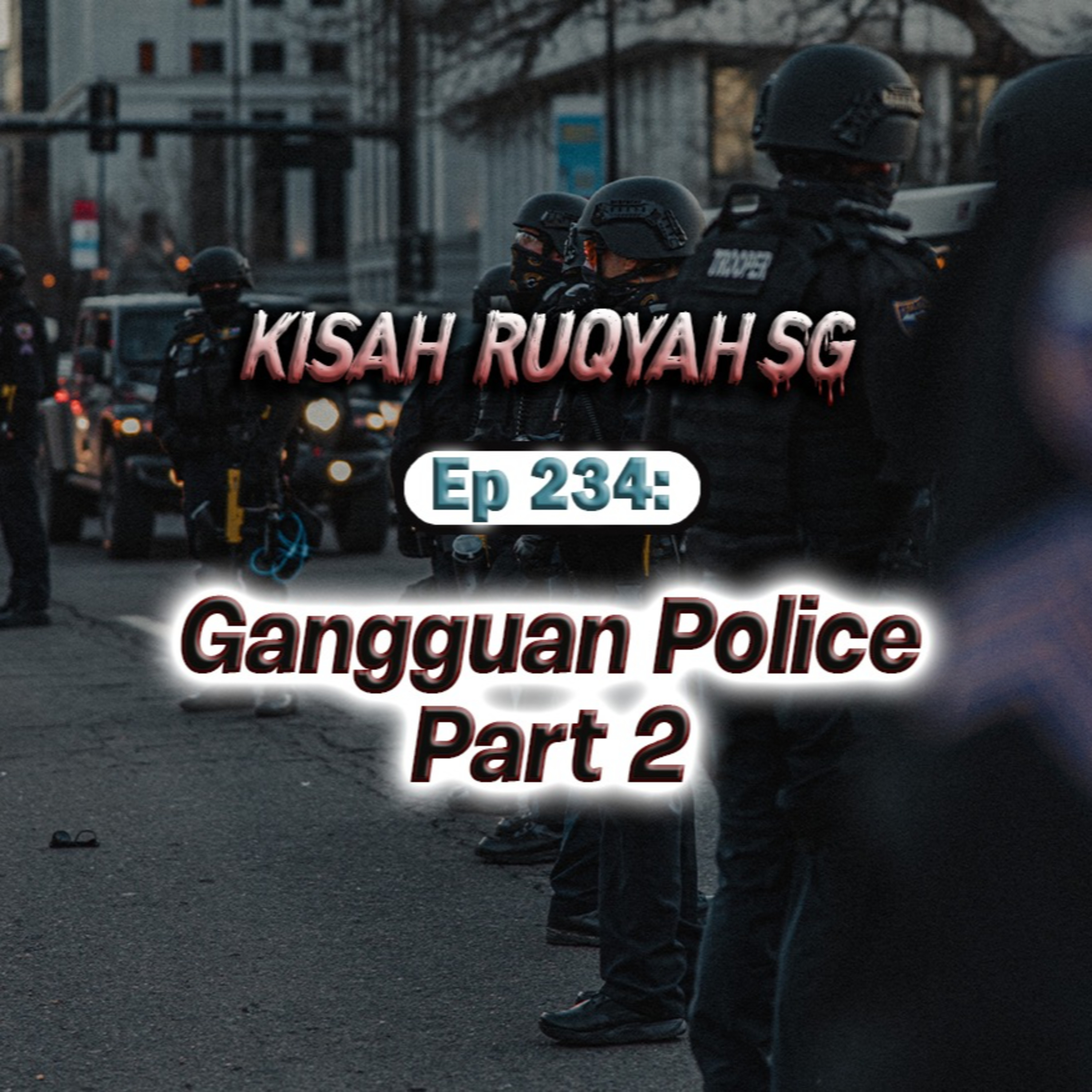 Ep 234: Gangguan Police Part 2 (Warning: kisah seram ahead) episode artwork