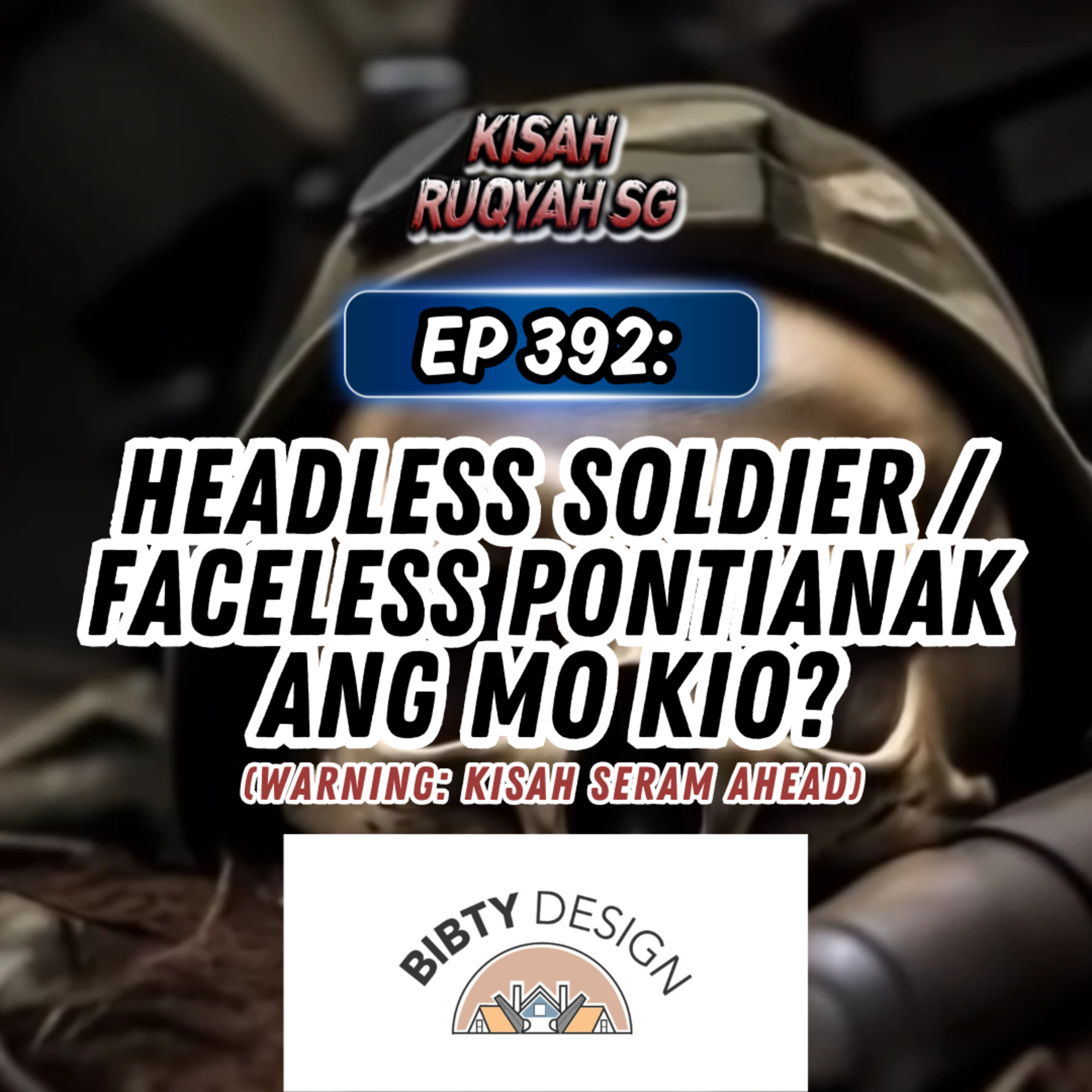 Ep 392: Headless Soldier / Faceless Pontianak Ang Mo Kio? (Warning: kisah seram ahead) episode artwork
