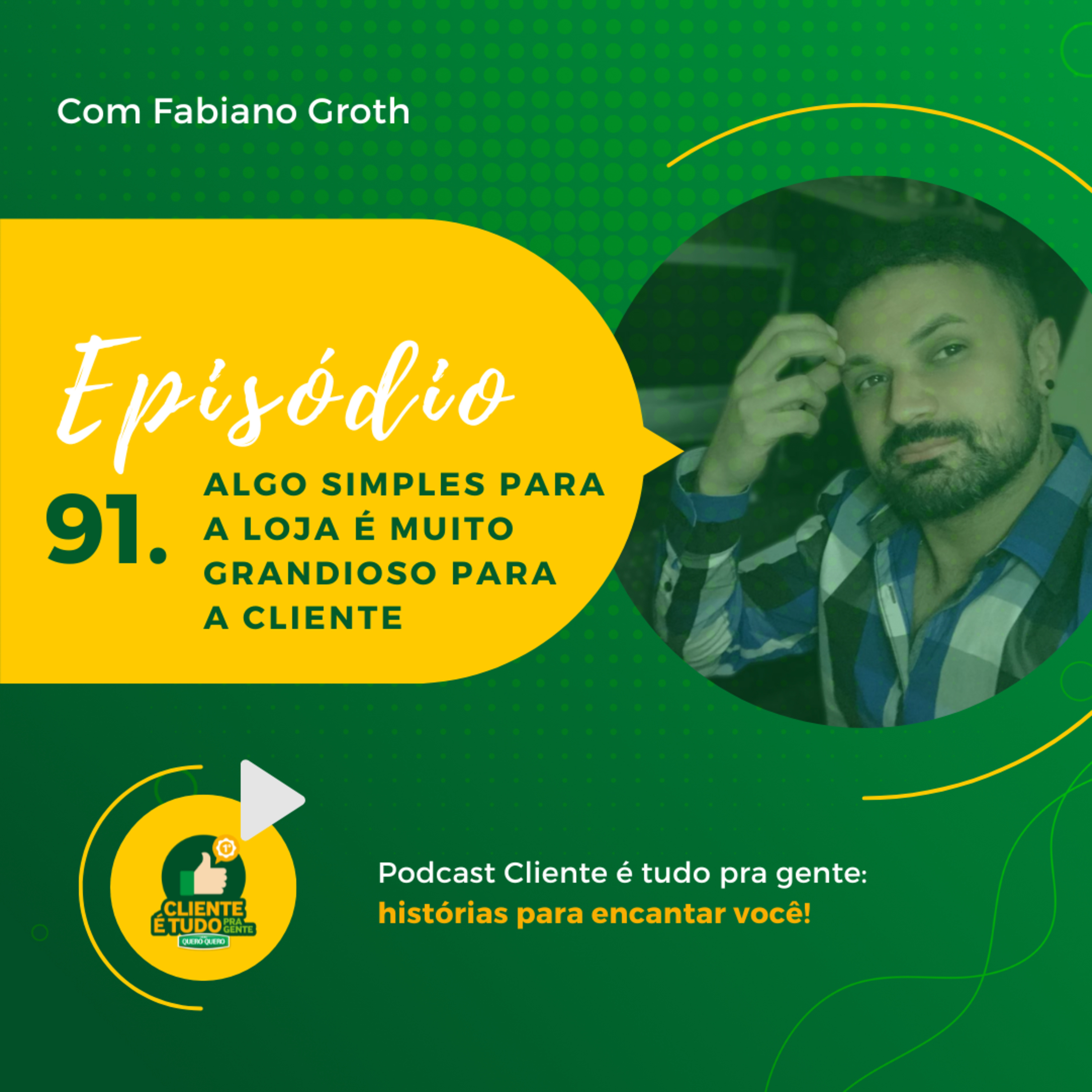 Cliente é tudo pra gente!