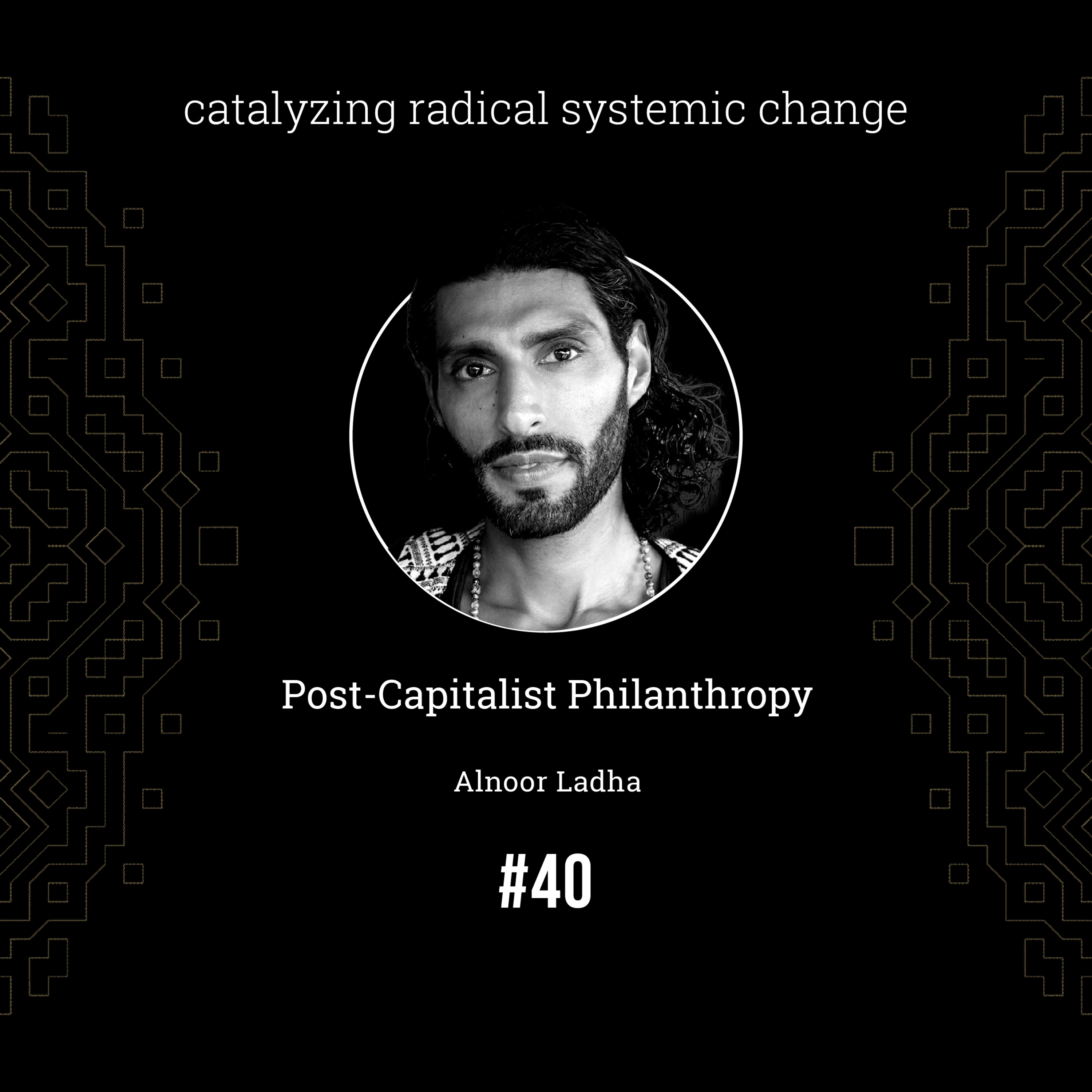 Catalyzing Radical Systemic Change - voted the No. 1 podcast on Systemic Change on Apple podcasts