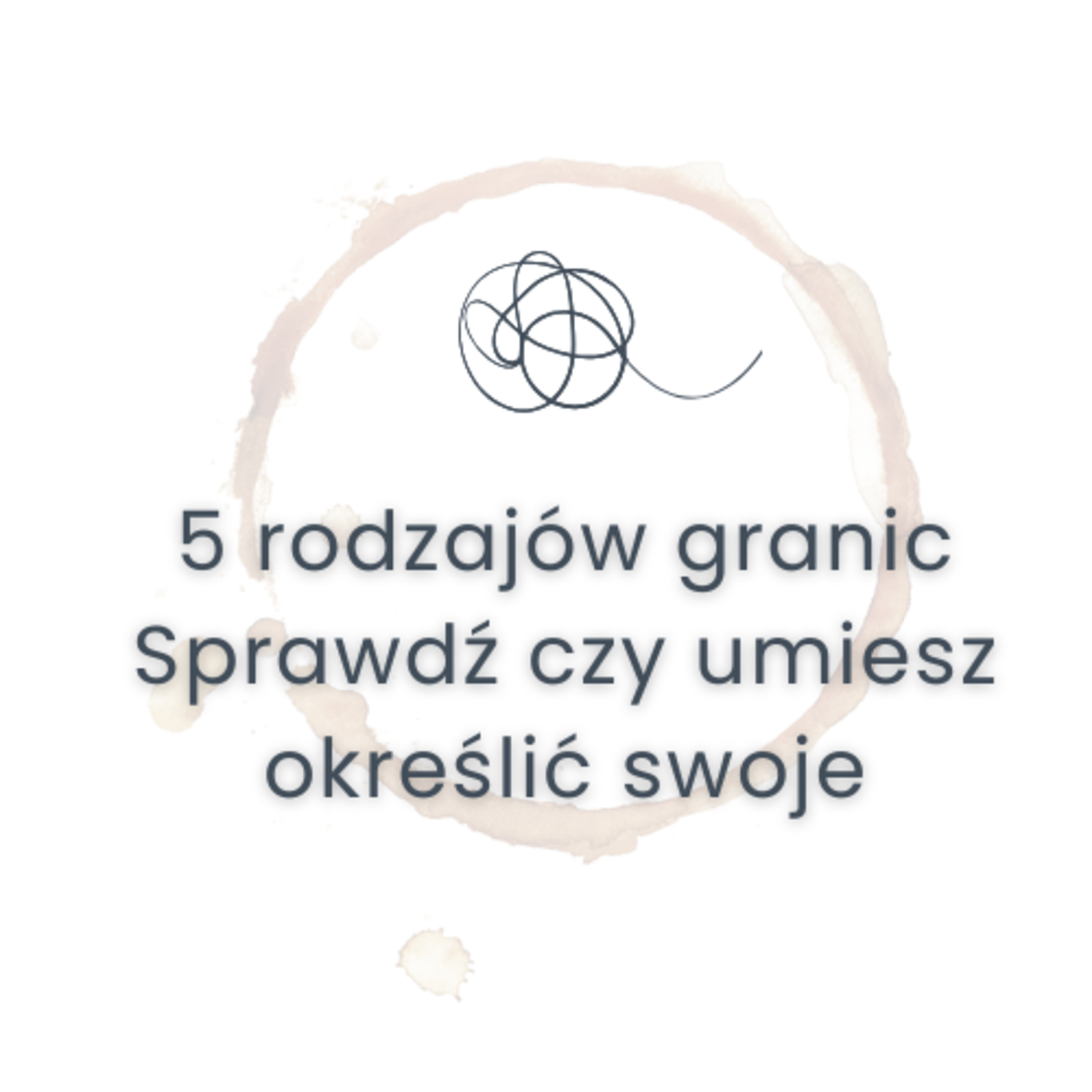 #48 Pięć rodzajów granic - sprawdź czy potrafisz określić swoje