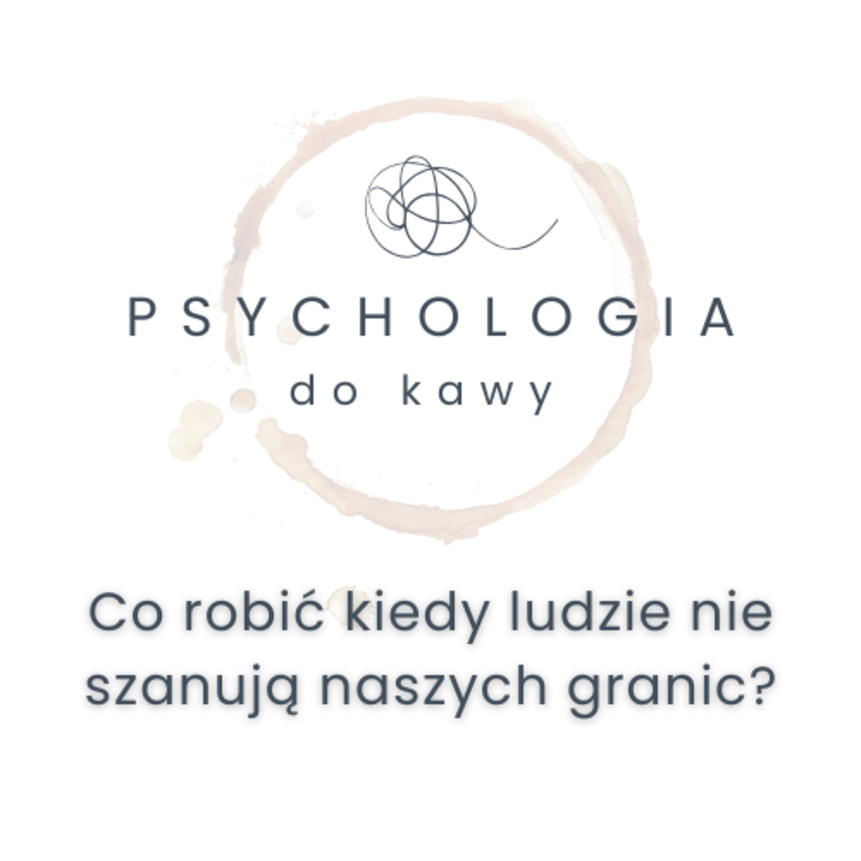 #49 Co robić kiedy ludzie nie szanują naszych granic?  episode artwork