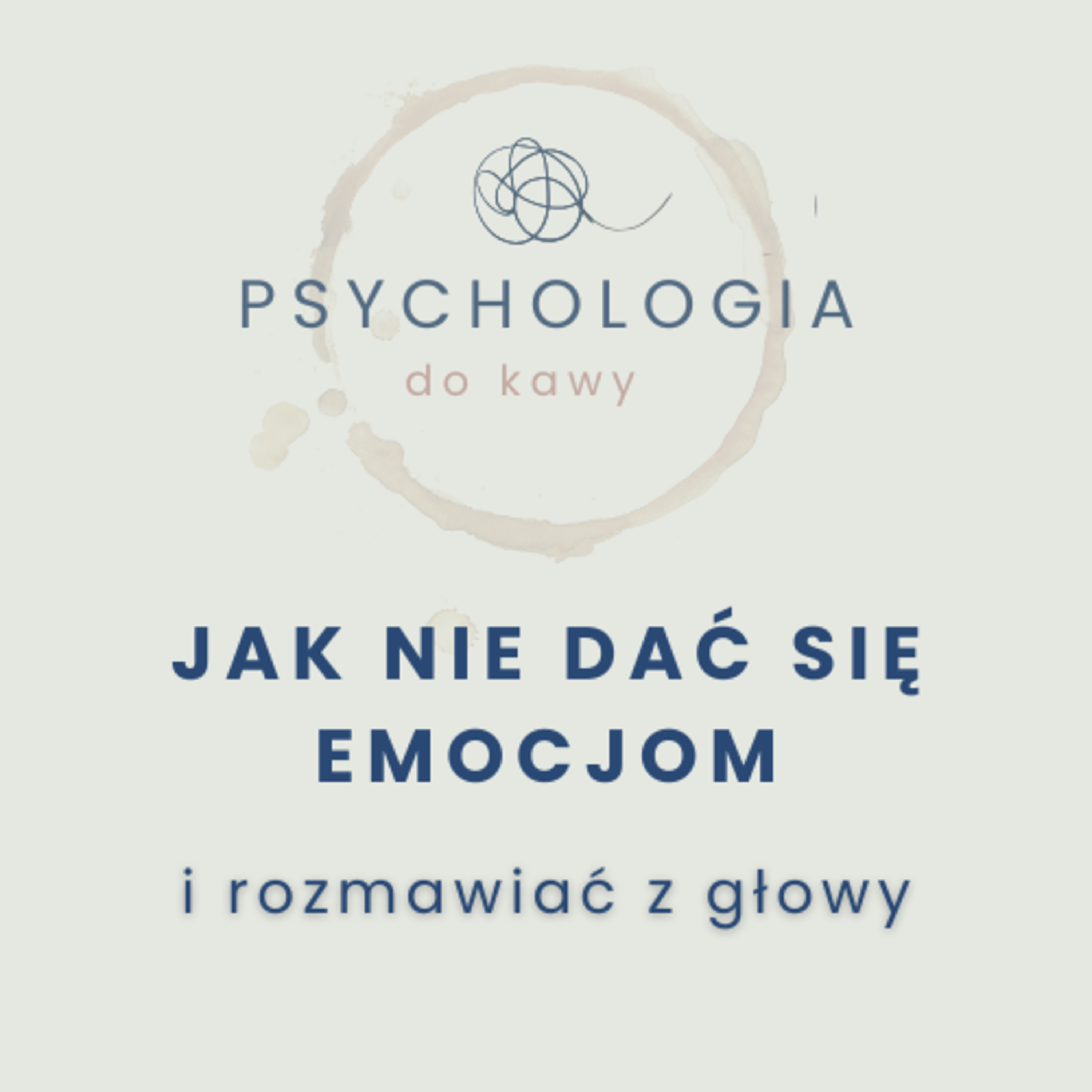 #58 Jak nie dać się emocjom i rozmawiać z głowy episode artwork
