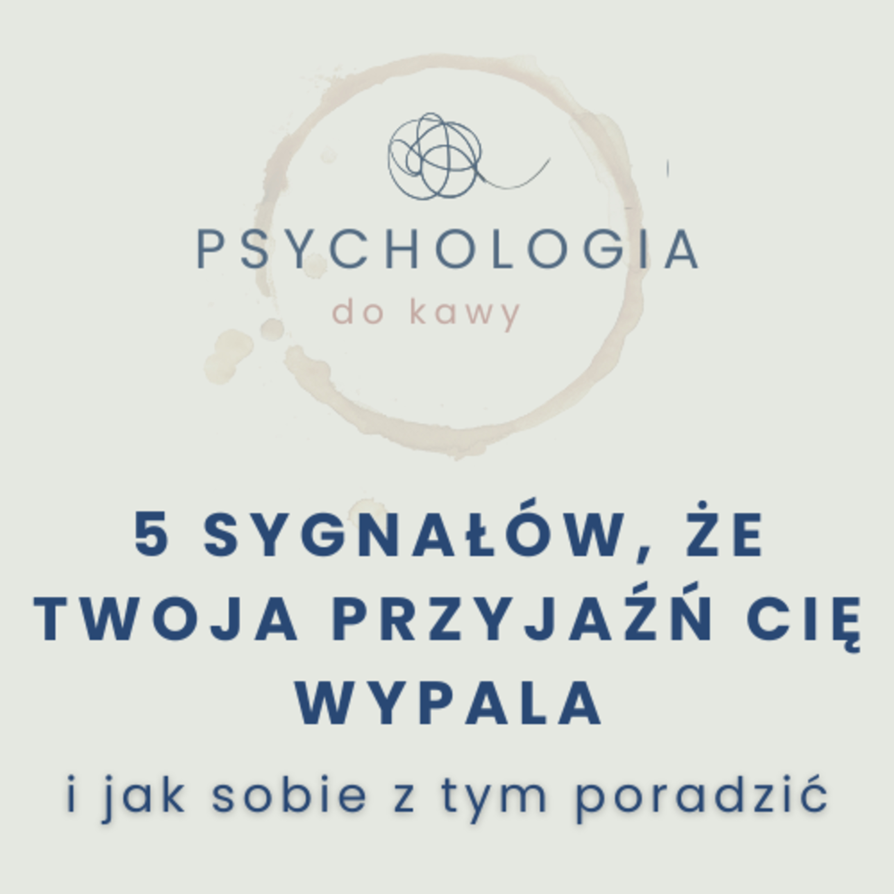 #57 Pięć sygnałów, że Twoja przyjaźń Cię wypala  episode artwork