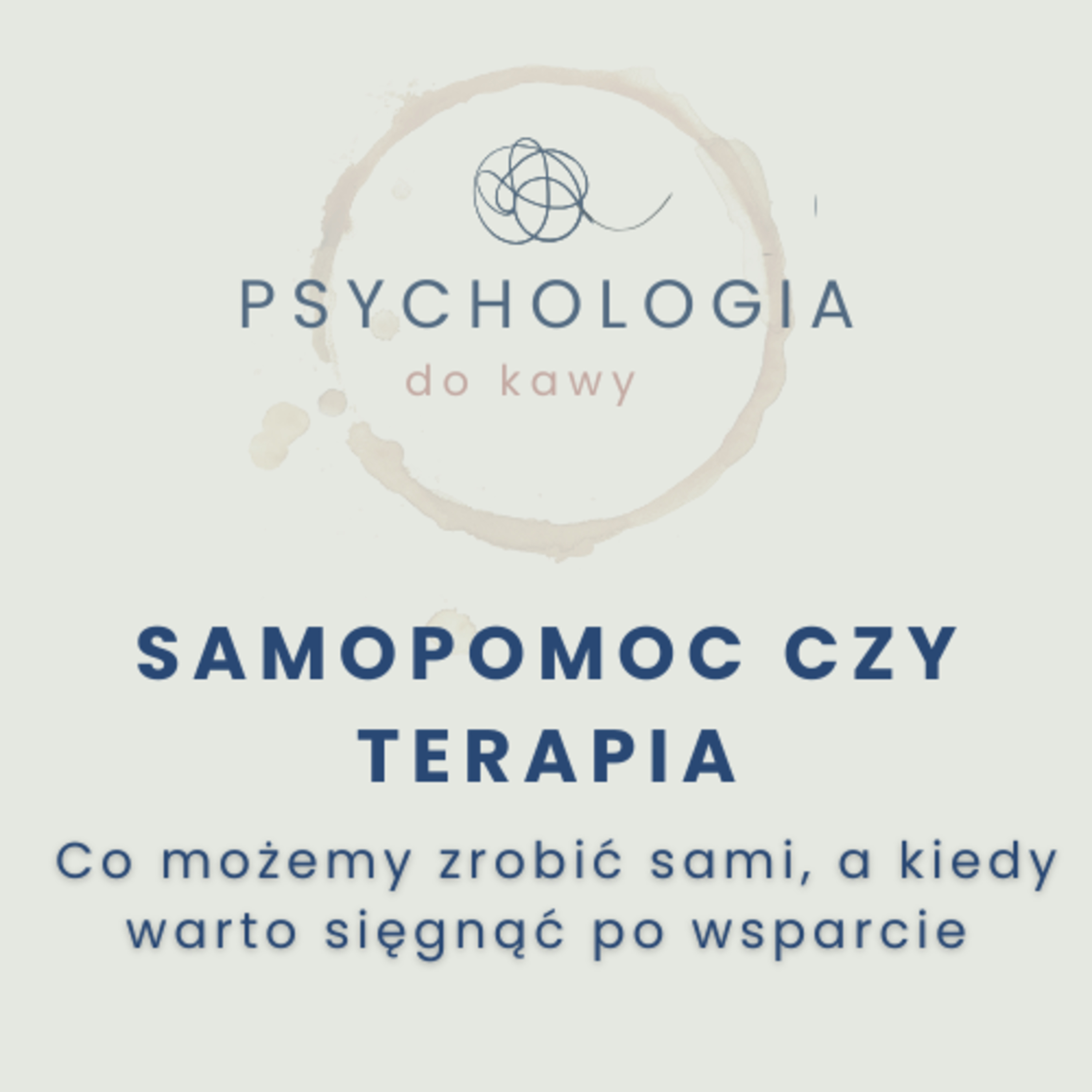 #55 Samopomoc czy terapia? Co możemy zrobić sami, a kiedy warto sięgnąć po wsparcie