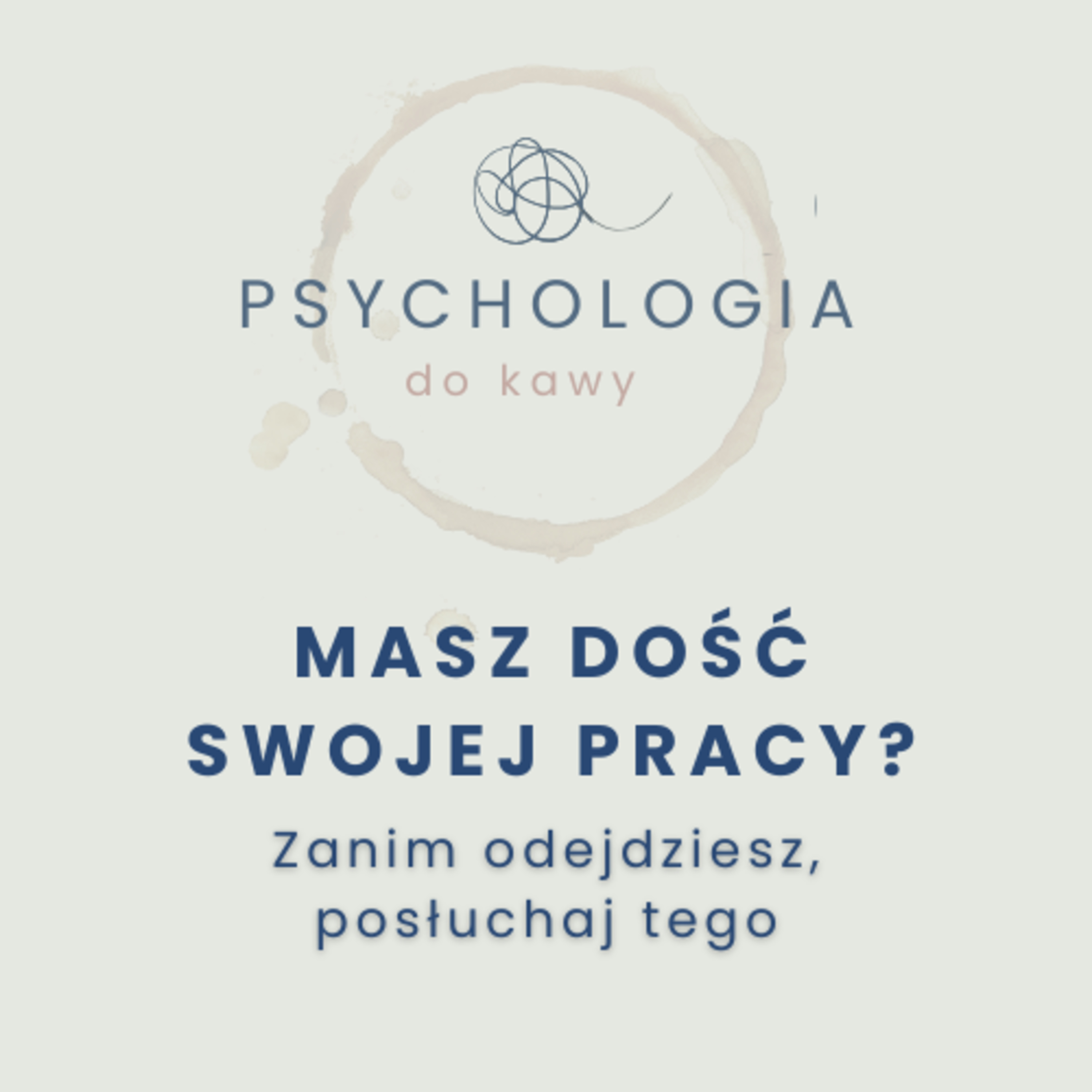 #60 Masz dość swojej pracy? Zanim odejdziesz posłuchaj tego. episode artwork