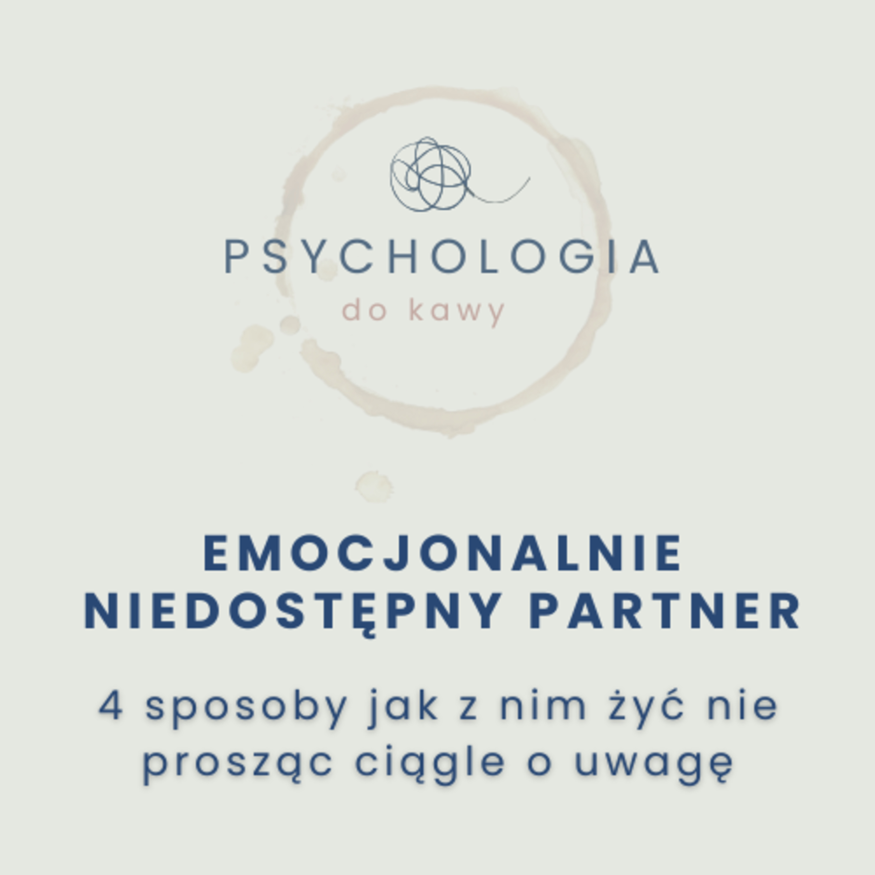 #61 Emocjonalnie niedostępny partner? 4 sposoby jak z nim żyć nie prosząc ciągle o uwagę.