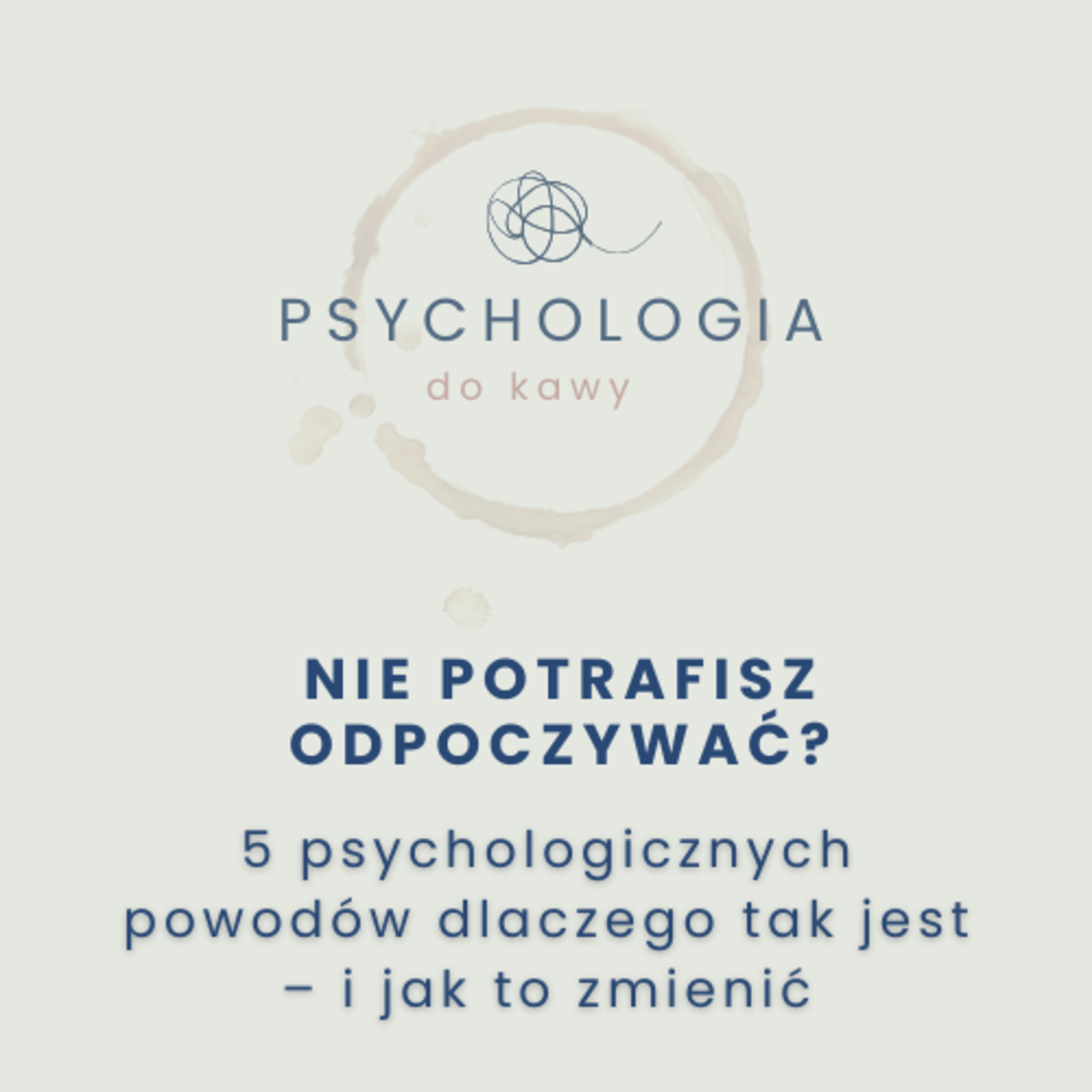# 65 Nie potrafisz odpoczywać? 5 psychologicznych powodów, dlaczego tak jest – i jak to zmienić