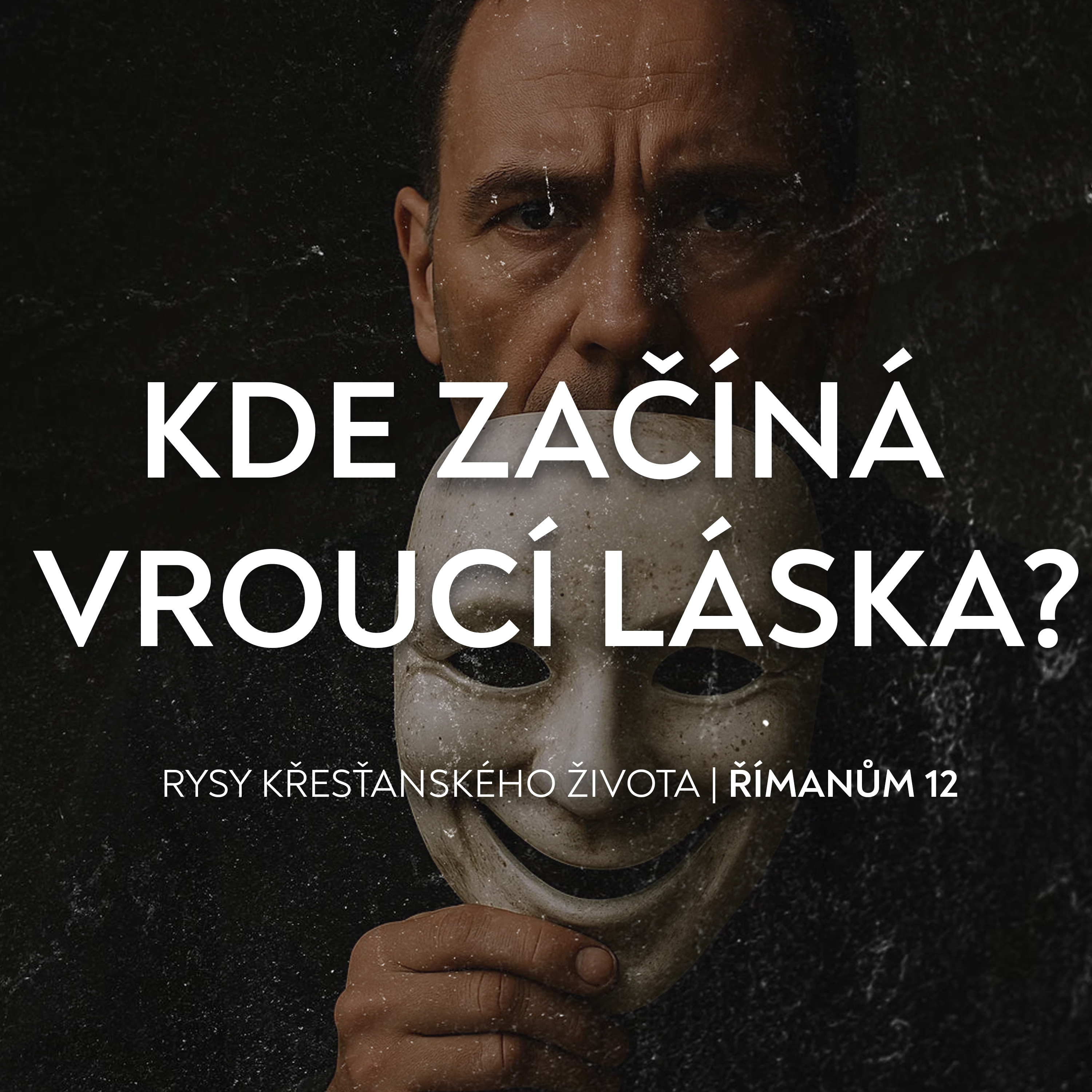 #04 Kde začíná vroucí láska? - Římanům 12:10 | Rysy křesťanova žiovta episode artwork