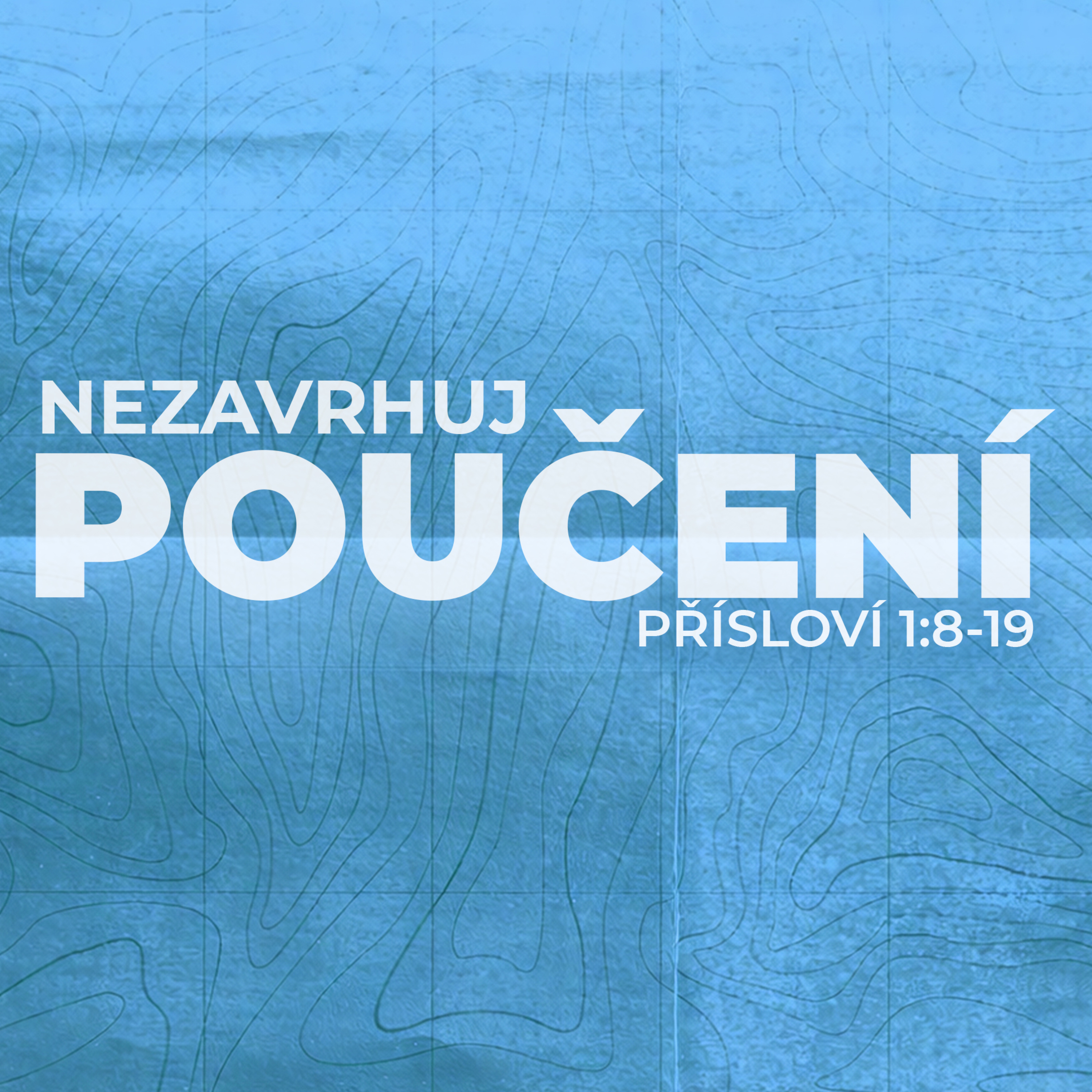 #02 Nezavrhuj poučení | Přísloví 1:8-19