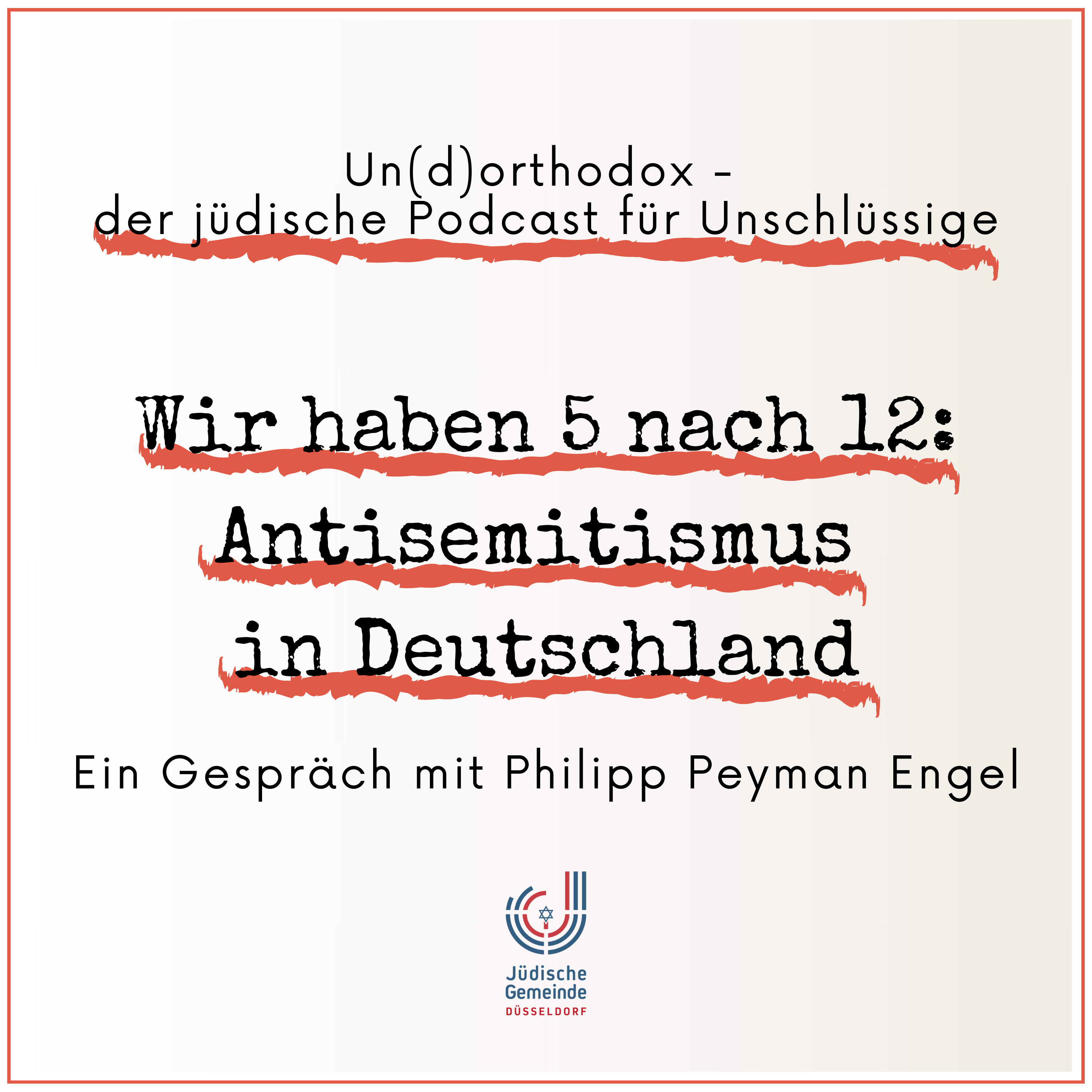 Wir haben 5 nach 12: Antisemitismus in Deutschland - Ein Gespräch mit Philipp Peyman Engel