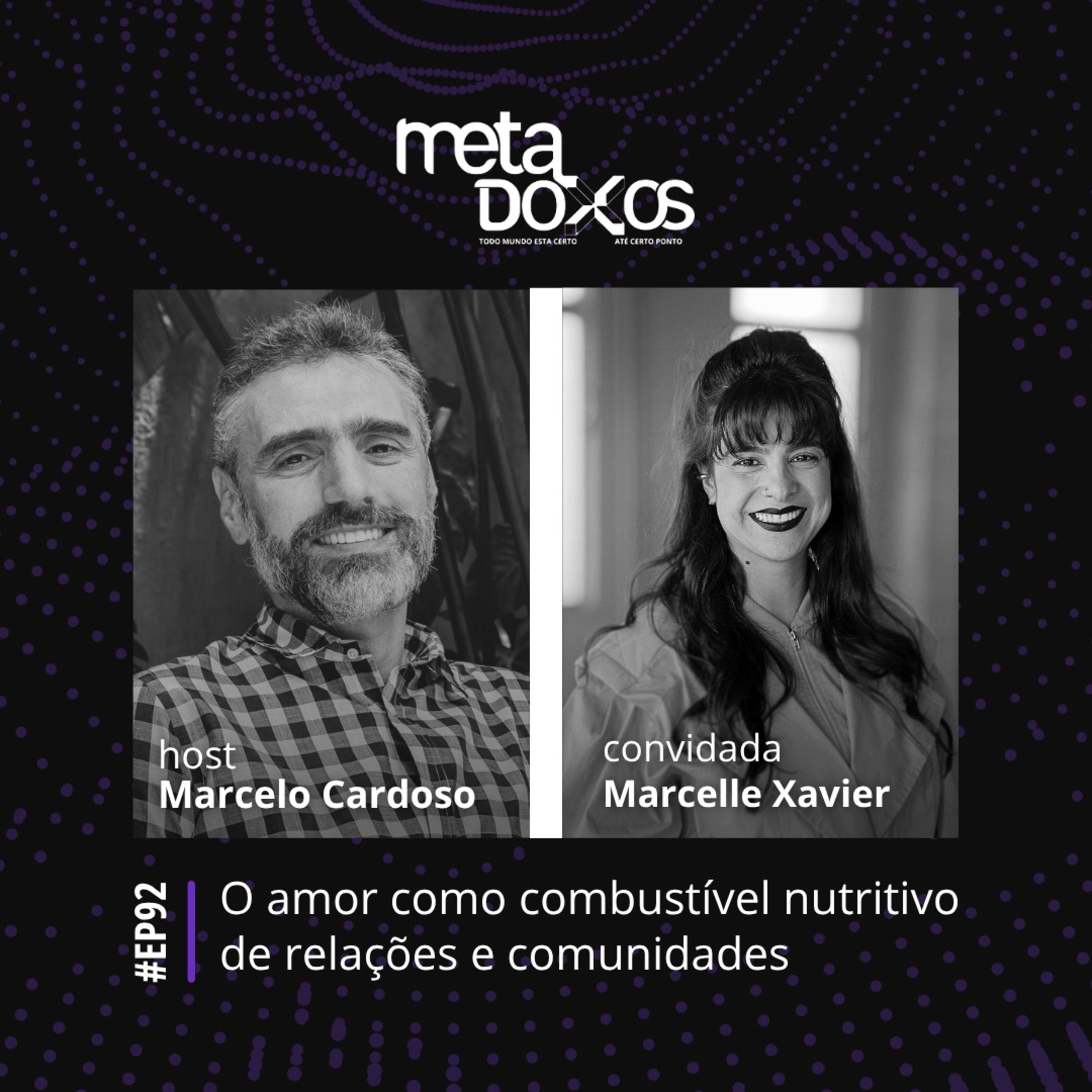EP92 - O amor como combustível nutritivo de relações e comunidades, com Marcelle Xavier  episode artwork
