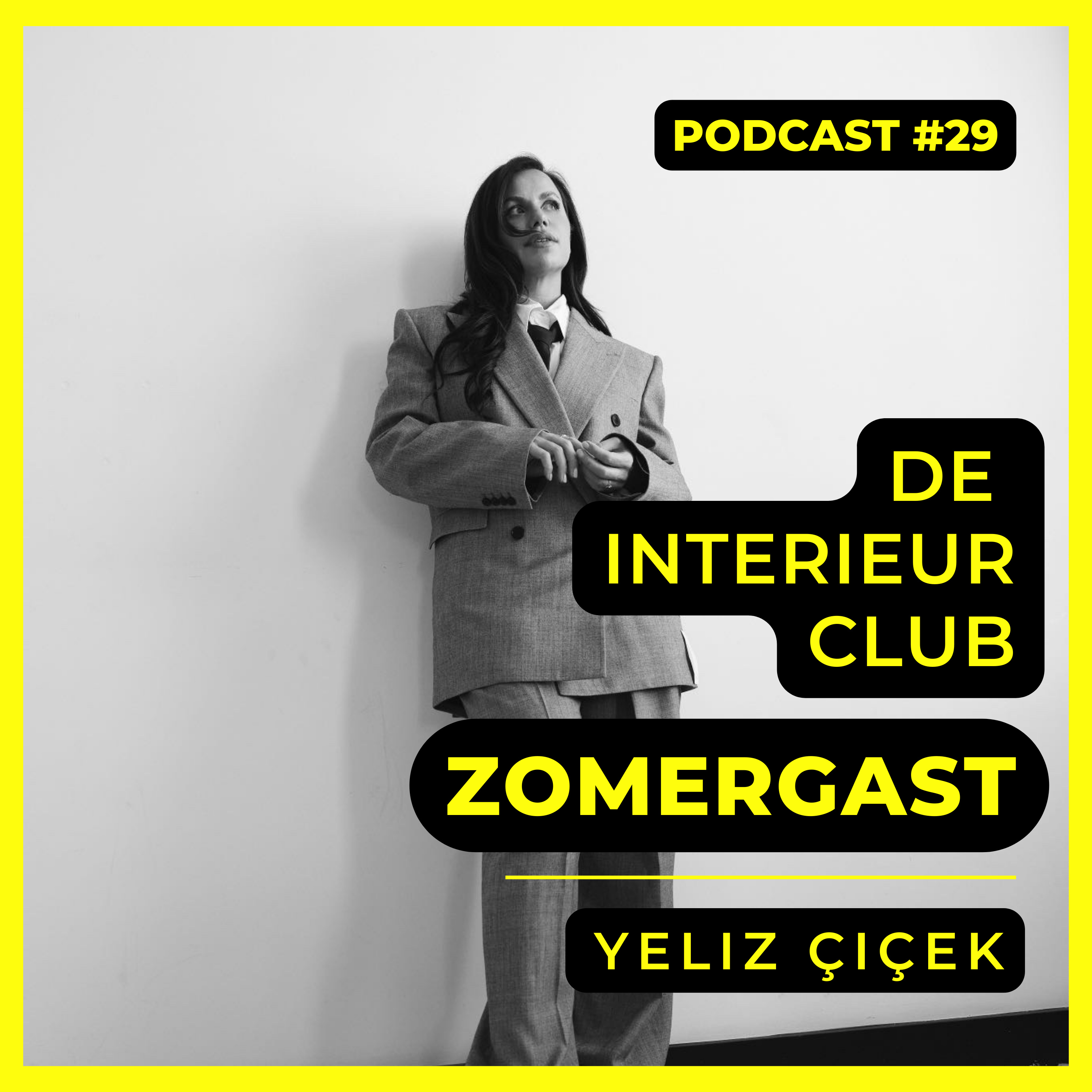 #29: Yeliz Çiçek - De Interieur Club Zomergasten episode artwork