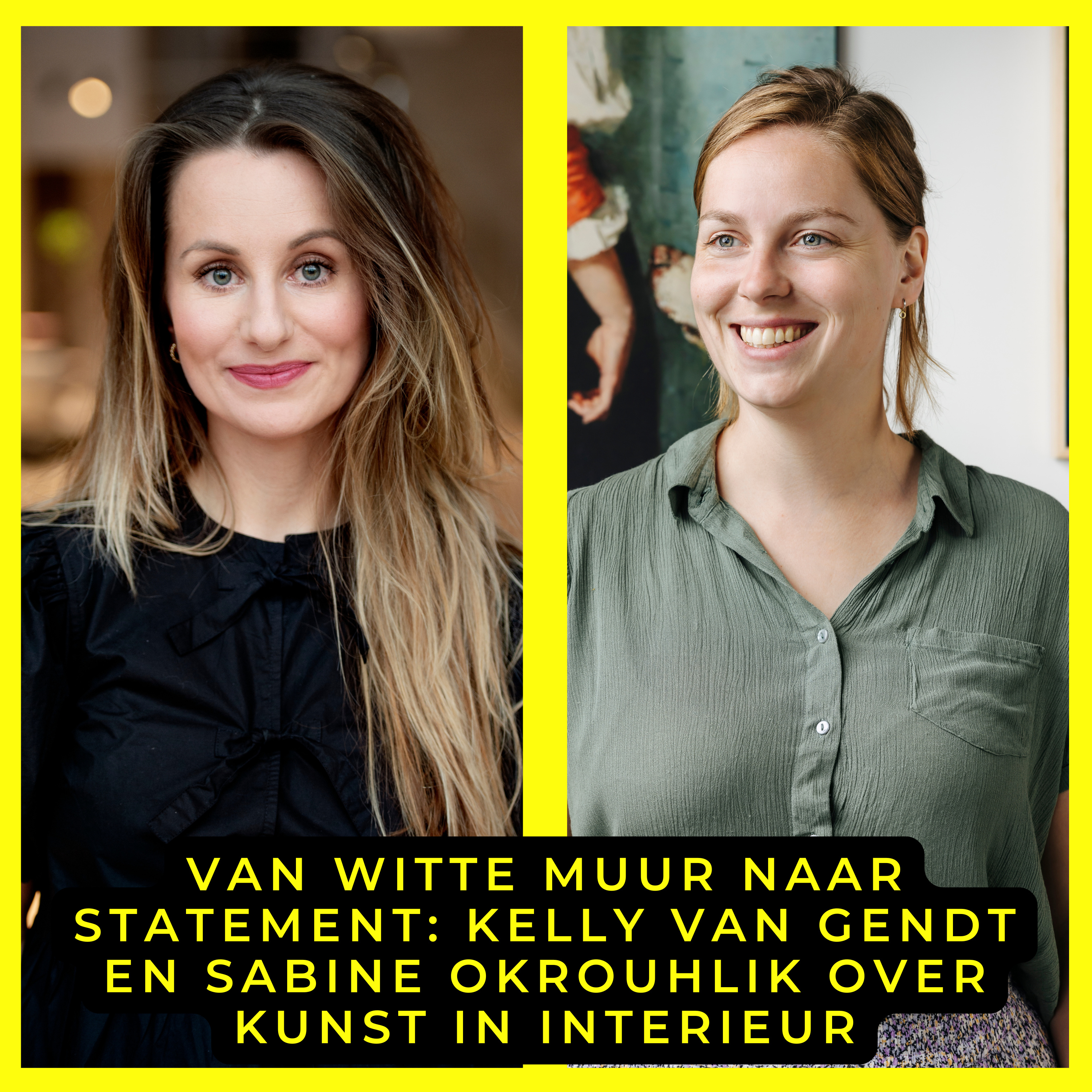S5A27: Van witte muur naar statement: Kelly van Gendt en Sabine Okrouhlik over kunst in interieur