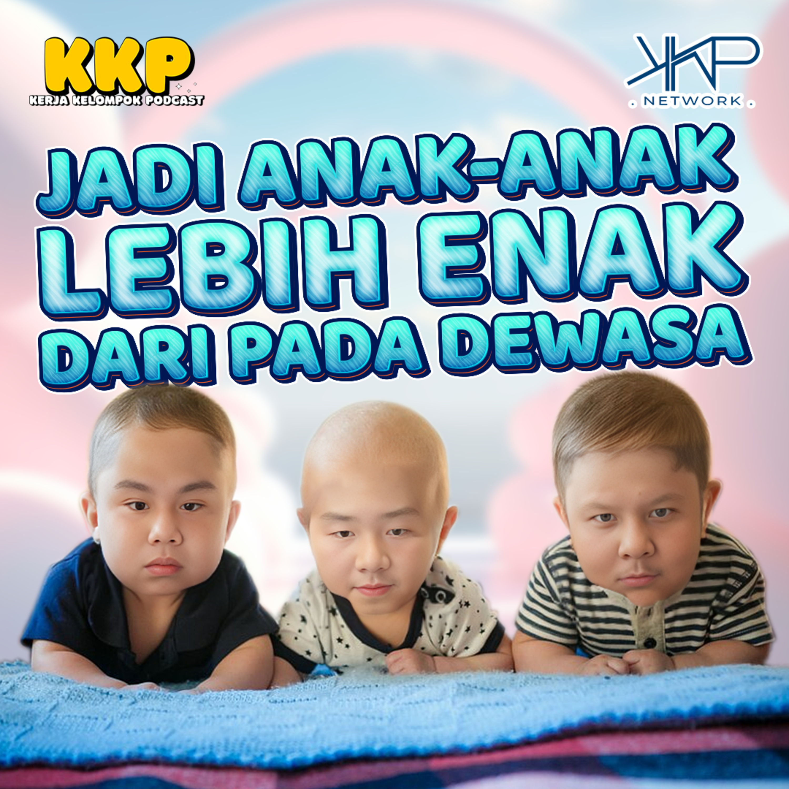 Jadi Anak Anak Lebih Enak Dari Pada Dewasa episode artwork