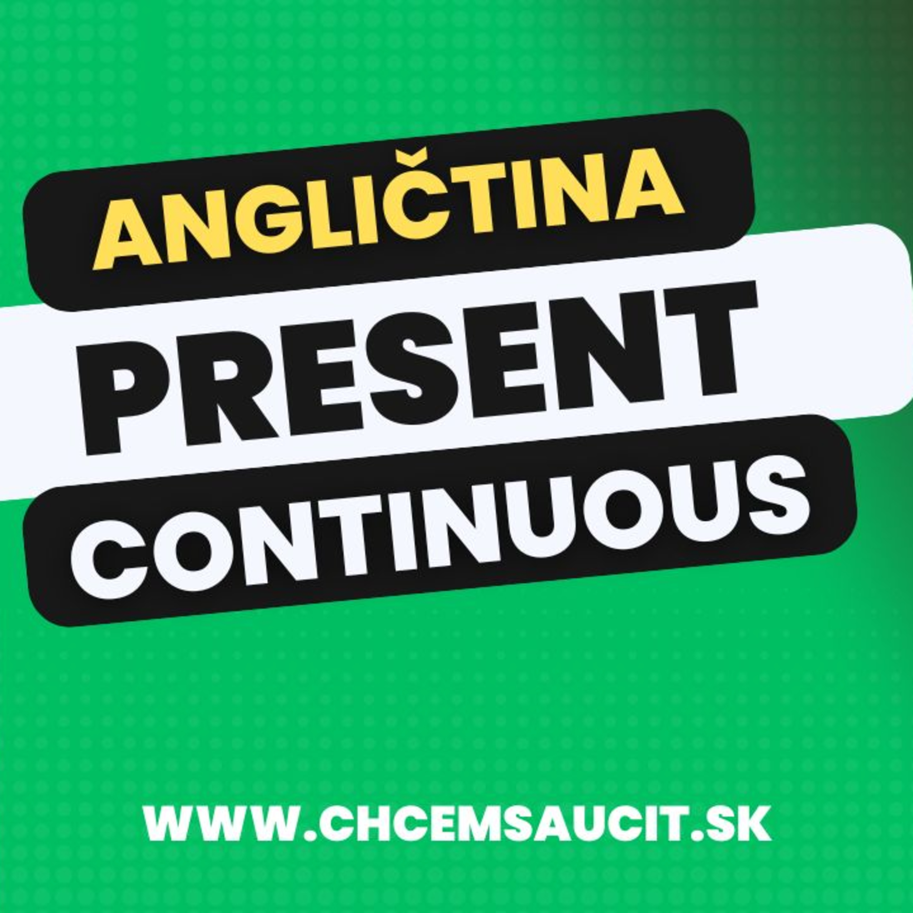 Prítomný priebehový čas | Present continuous tense | ANGLIČTINA