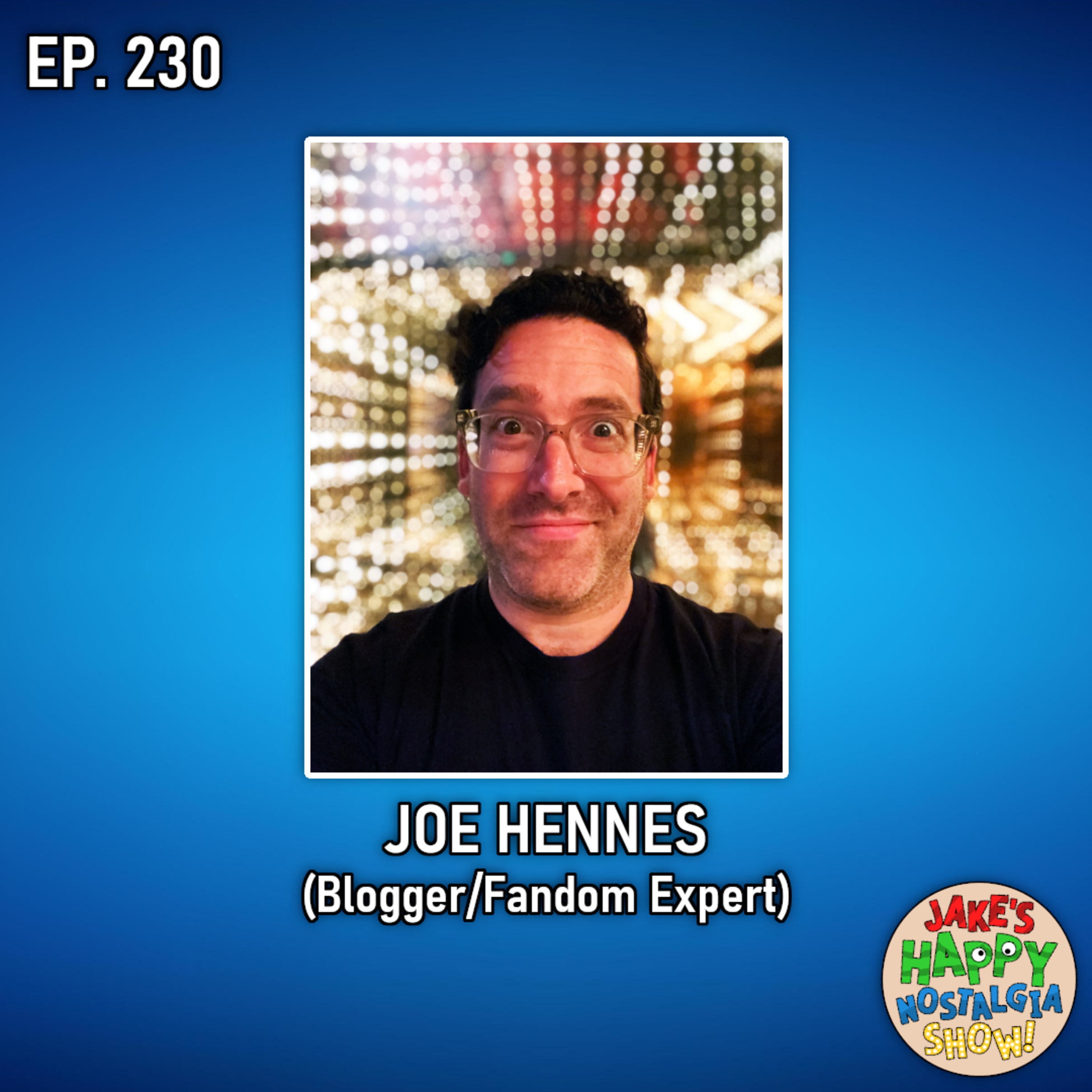 Joe Hennes (Blogger/Fandom Expert) || Ep. 230