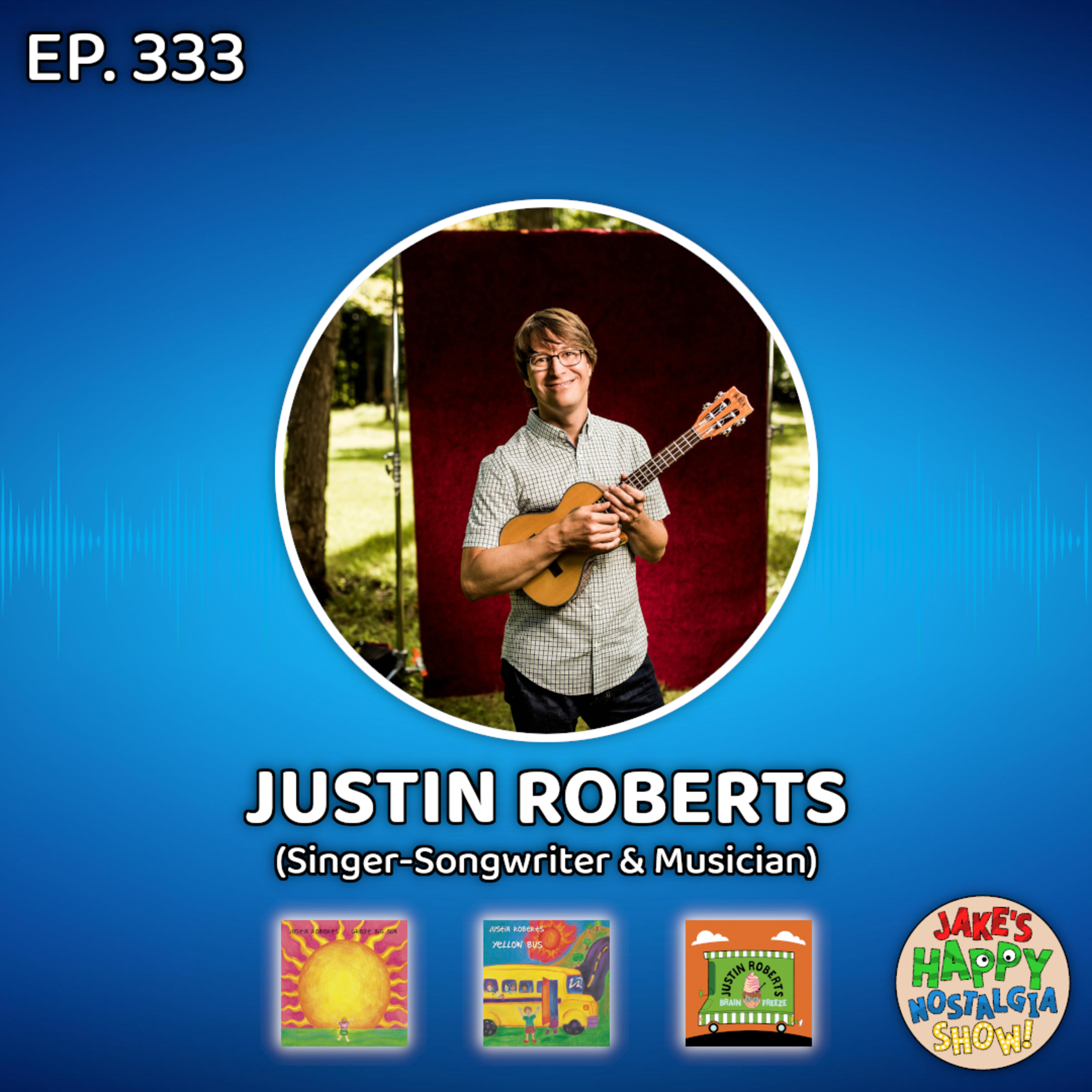 Episode 333: Justin Roberts (Singer-Songwriter & Musician) episode artwork