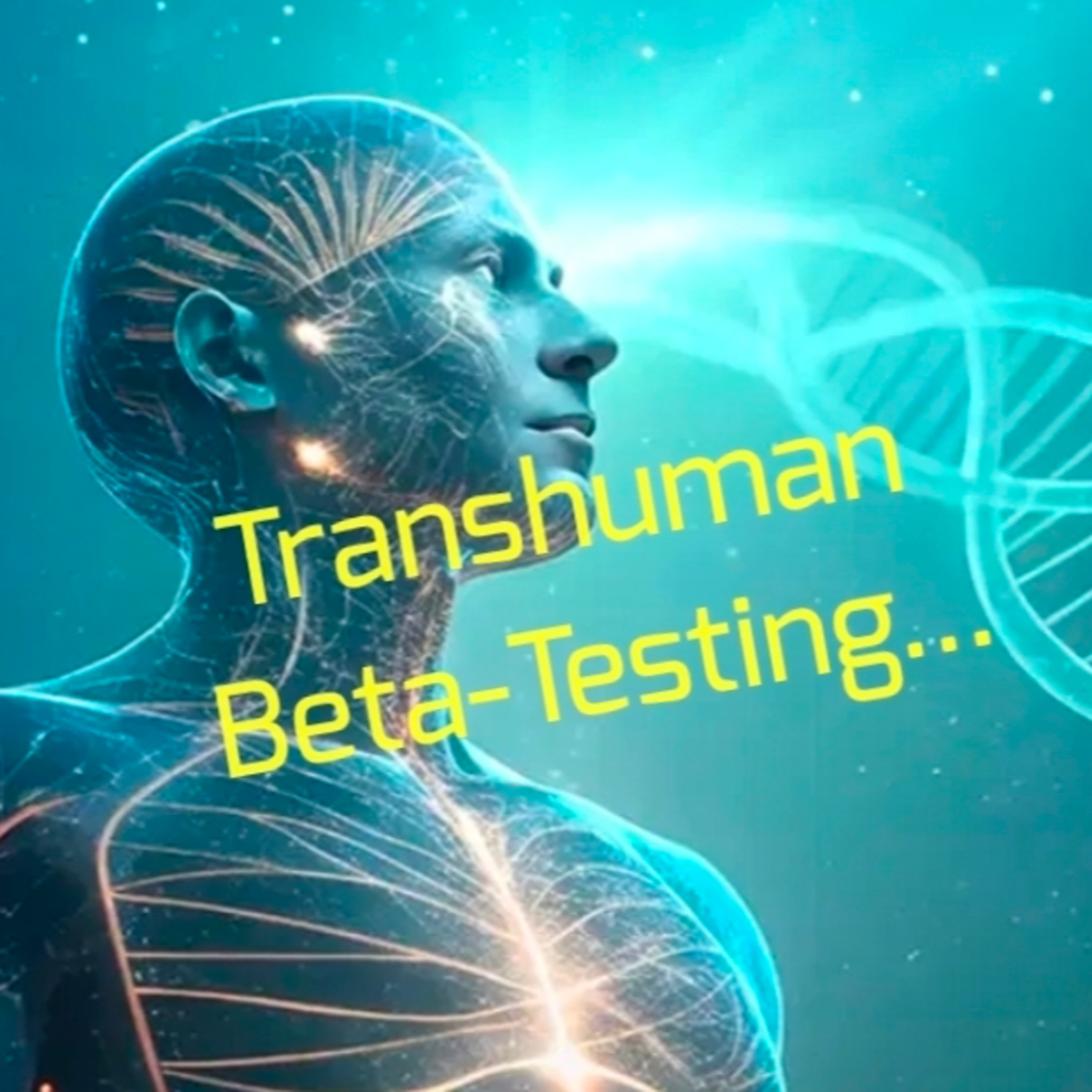 Transhuman Beta-Testing... episode artwork