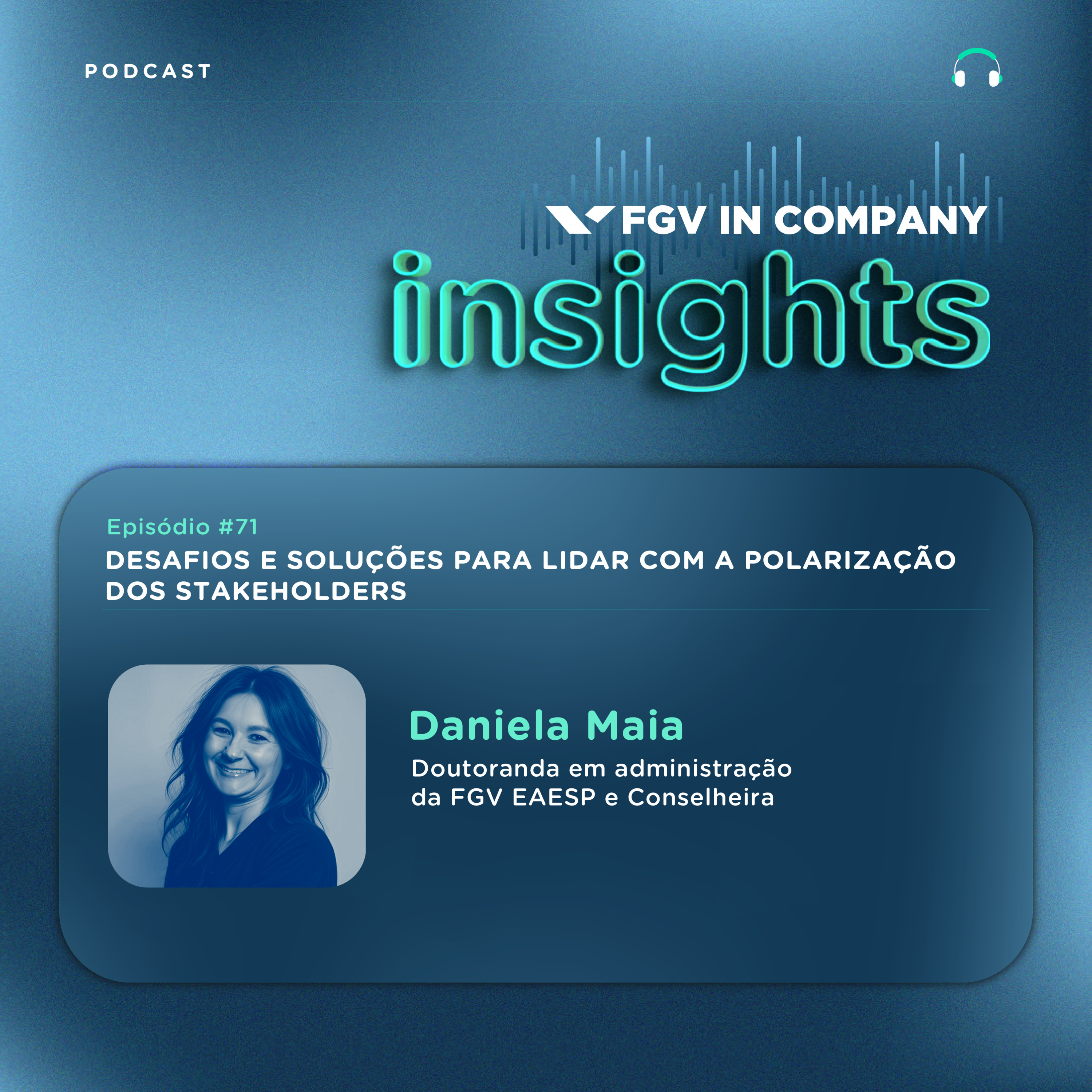 #71 Desafios e soluções para lidar com a polarização dos stakeholders, com Daniela Maia episode artwork
