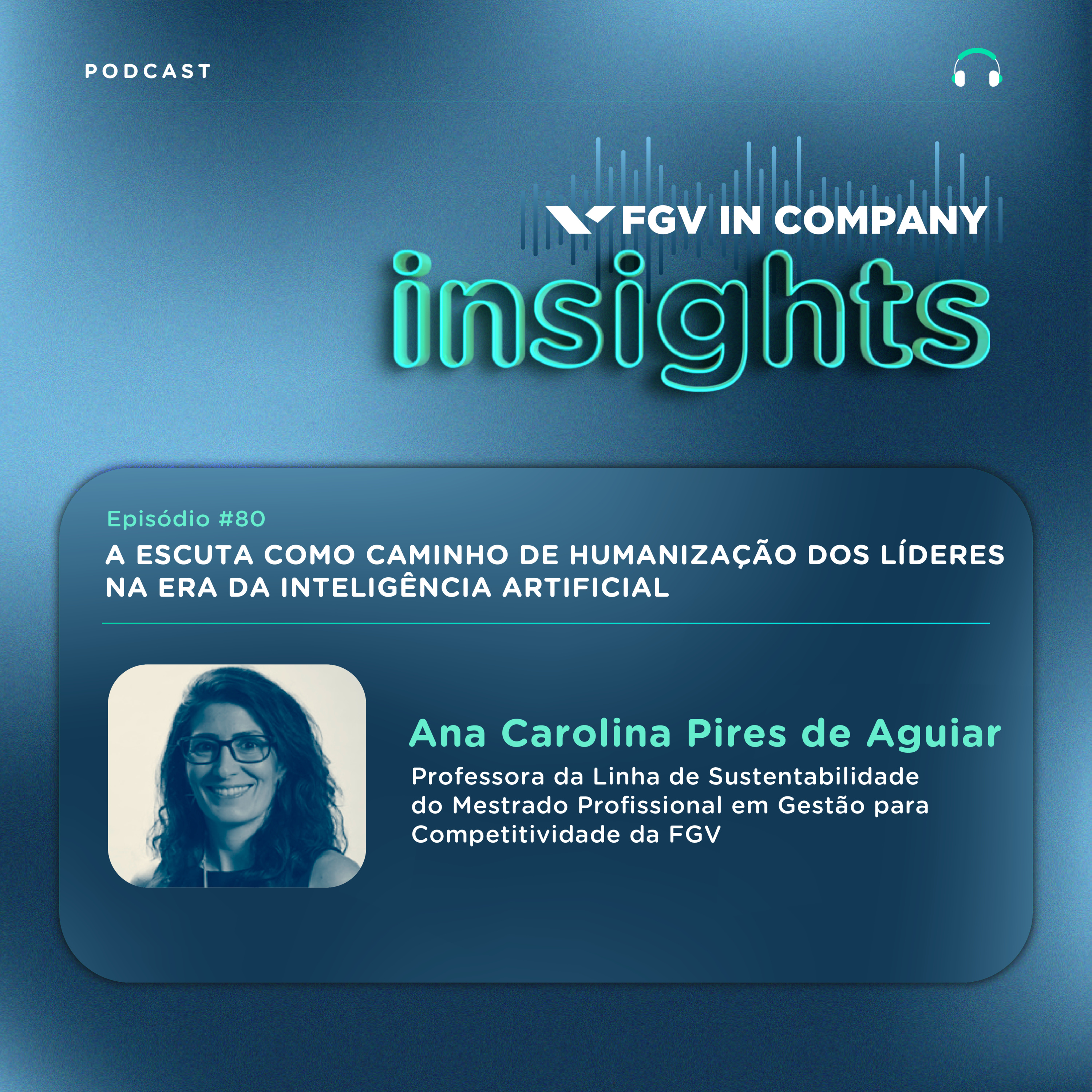 #81 A escuta como caminho de humanização dos líderes na era da Inteligência Artificial, com Ana Carolina Pires de Aguiar episode artwork