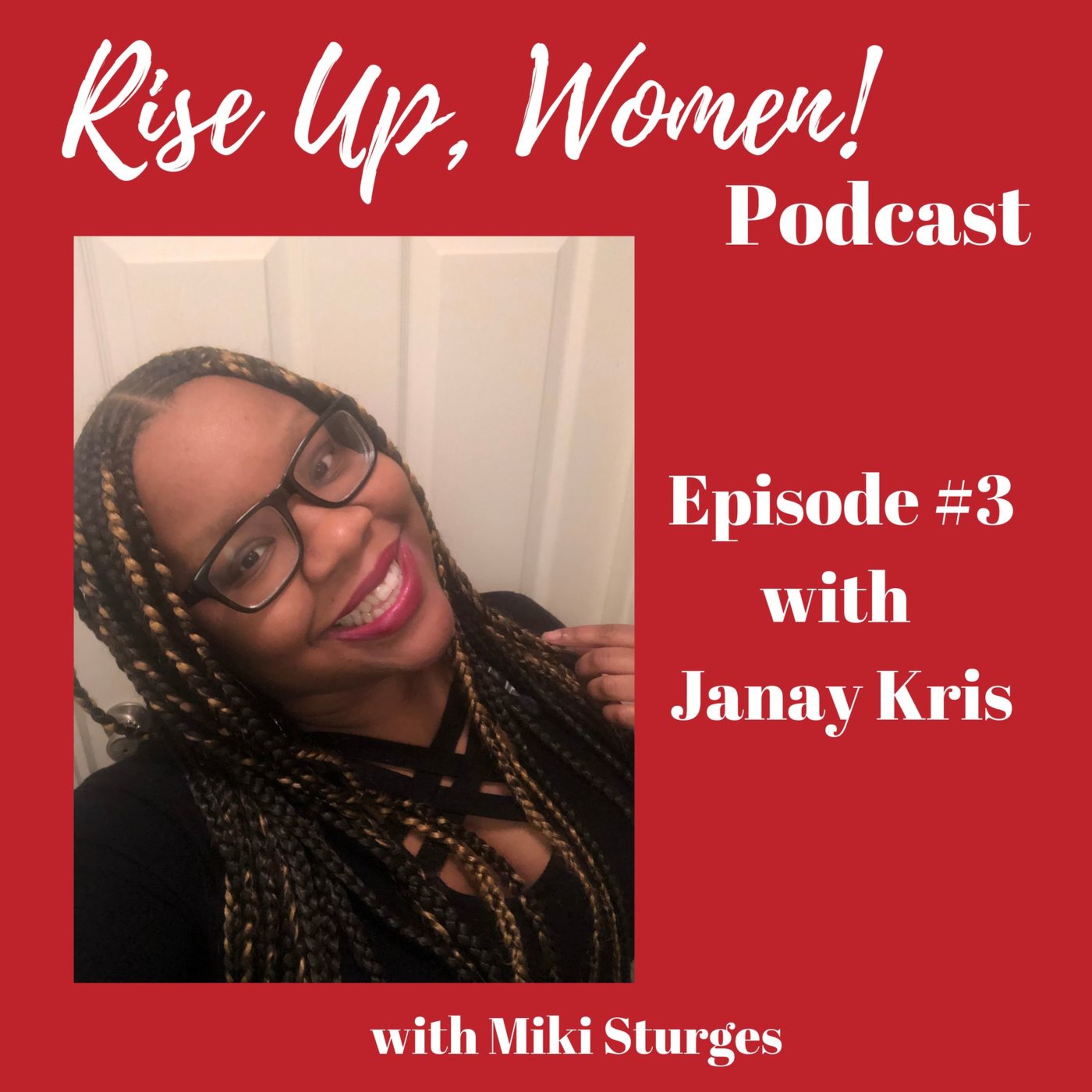 Episode 3 "Know your worth and don't look back!" Interview with Janay Kris Episode 3 "Know your worth and don't look back!" Interview with Janay Kris