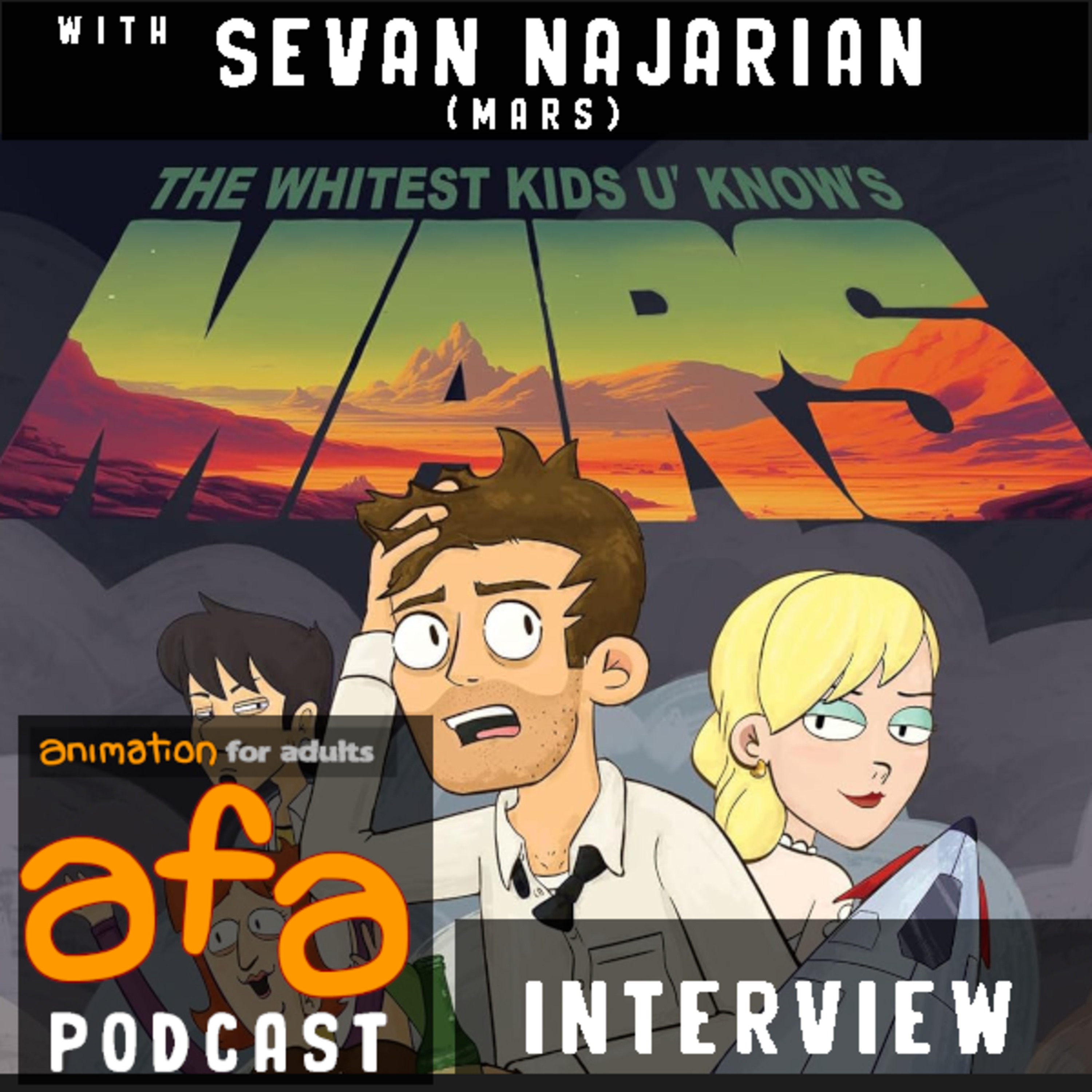 The AFA Podcast Interview: With Sevan Najarian (The Whitest Kids U Know's Mars) episode artwork