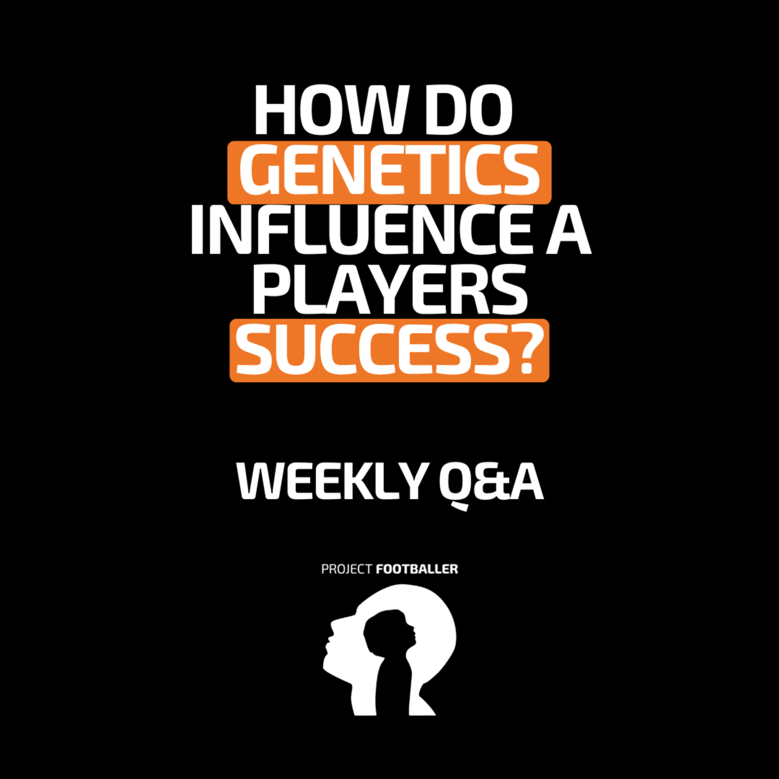 Weekly Q&A Episode 8: The role of GENETIC influence in player success episode artwork